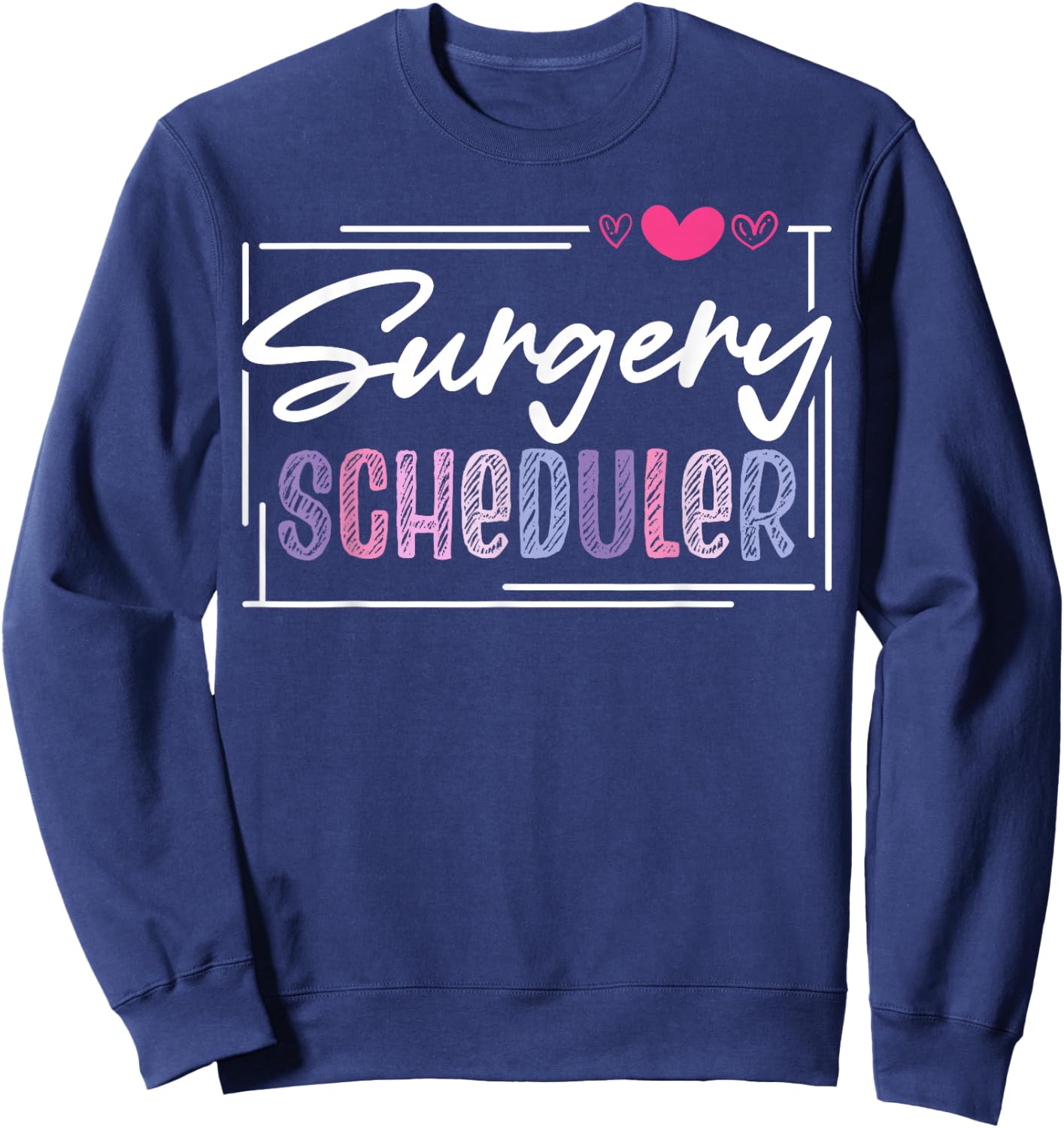 Cute Surgery Scheduler Sweatshirt - Sweatshirt | Navy