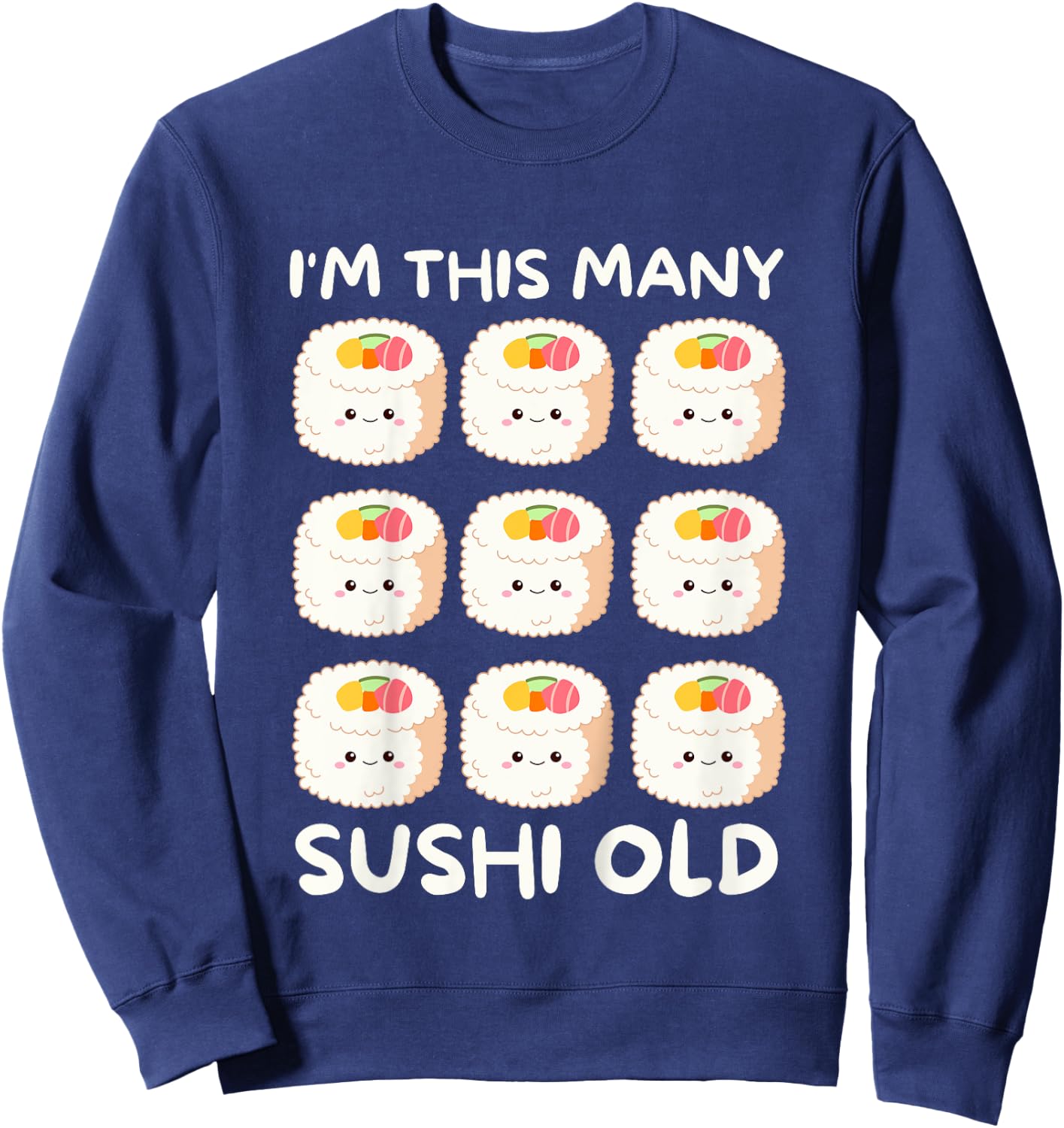 I'm This Many Sushi Old, Kawaii Sashimi 9th Birthday 9 Years Sweatshirt - Sweatshirt | Navy