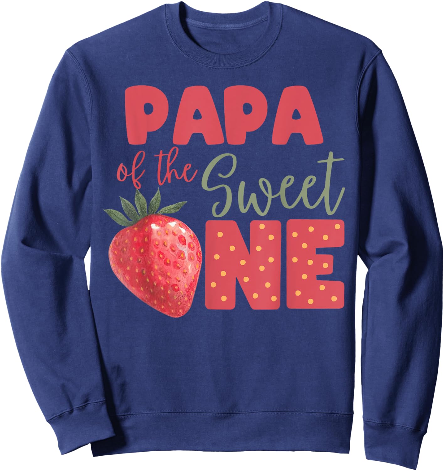 Papa Of The Berry Sweet One Strawberry First Birthday Sweatshirt - Sweatshirt | Navy