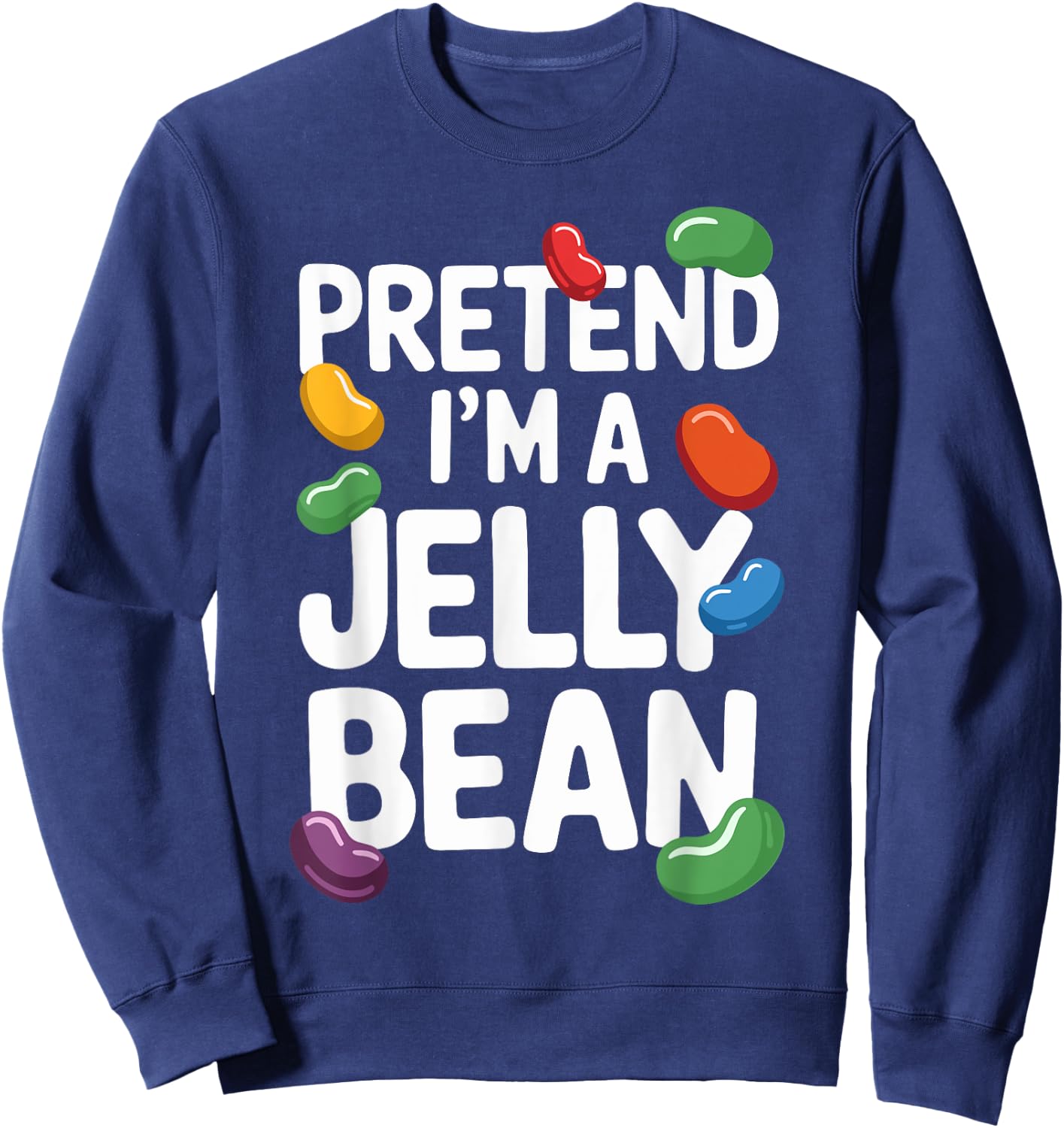 Pretend I'm A Jelly Bean T Shirt A Fun Choice for Kids Sweatshirt - Sweatshirt | Navy
