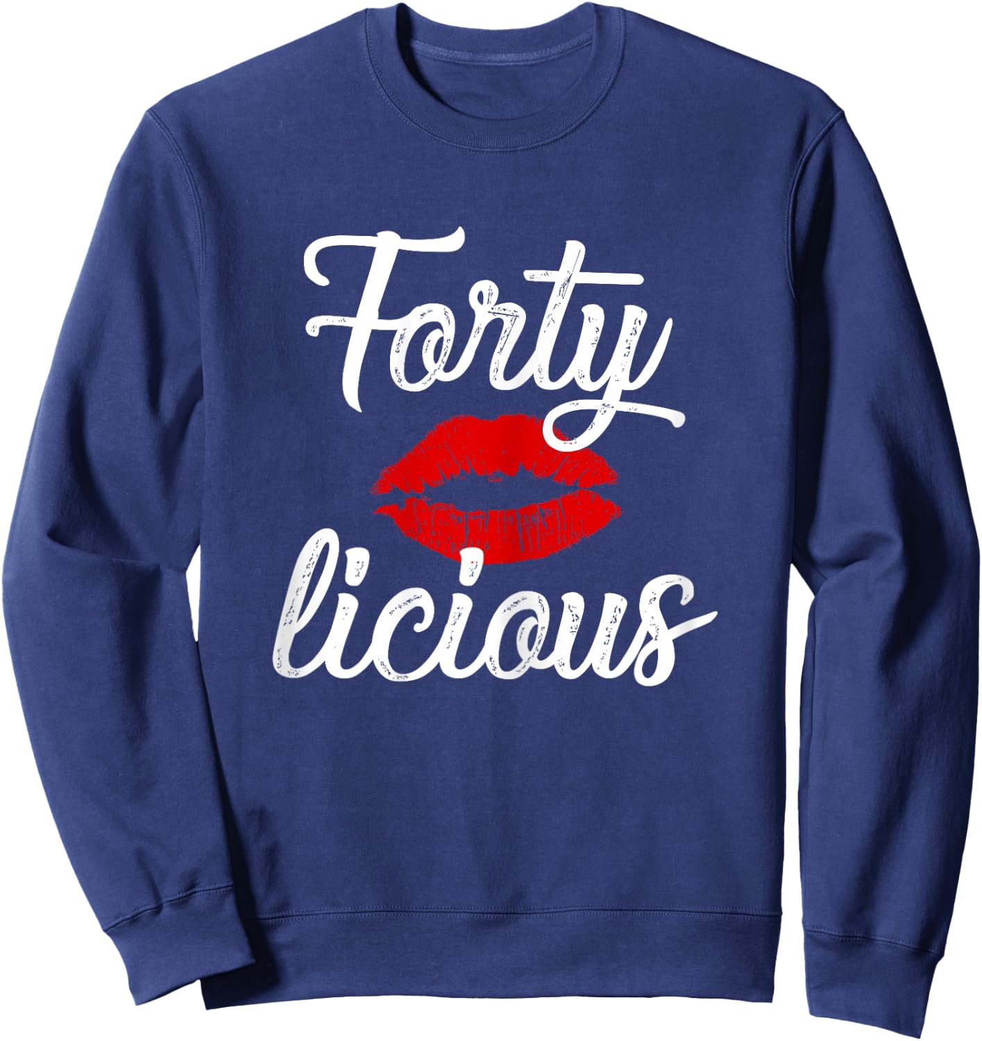 Forty Licious Sexy Lips Funny 40th Birthday Party Outfit Sweatshirt - Sweatshirt | Navy