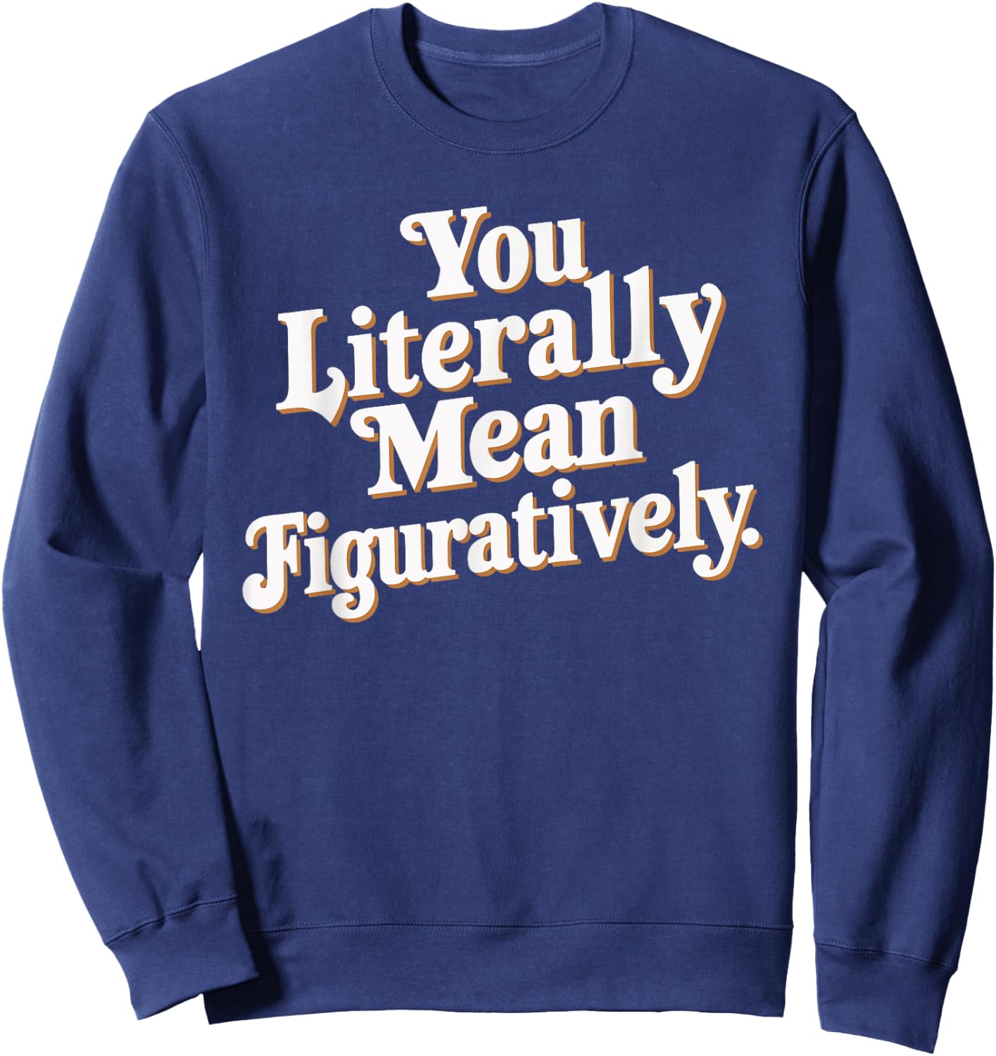 English Teacher Grammar Police Language Nerd You Literally Mean Figuratively - Adult - Black - Small - Short Sleeve Sweatshirt - Sweatshirt | Navy