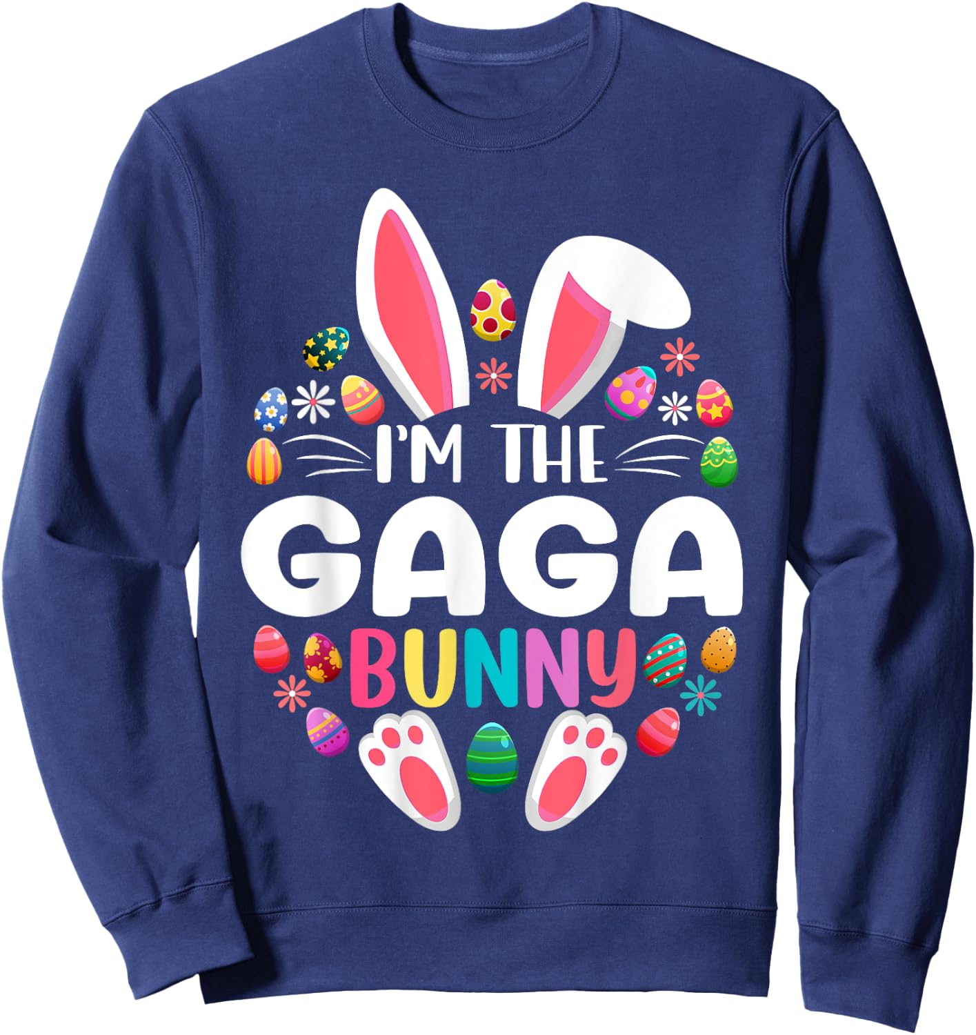 I'm The Gaga Bunny Funny Easter Day Family Matching Sweatshirt - Sweatshirt | Navy