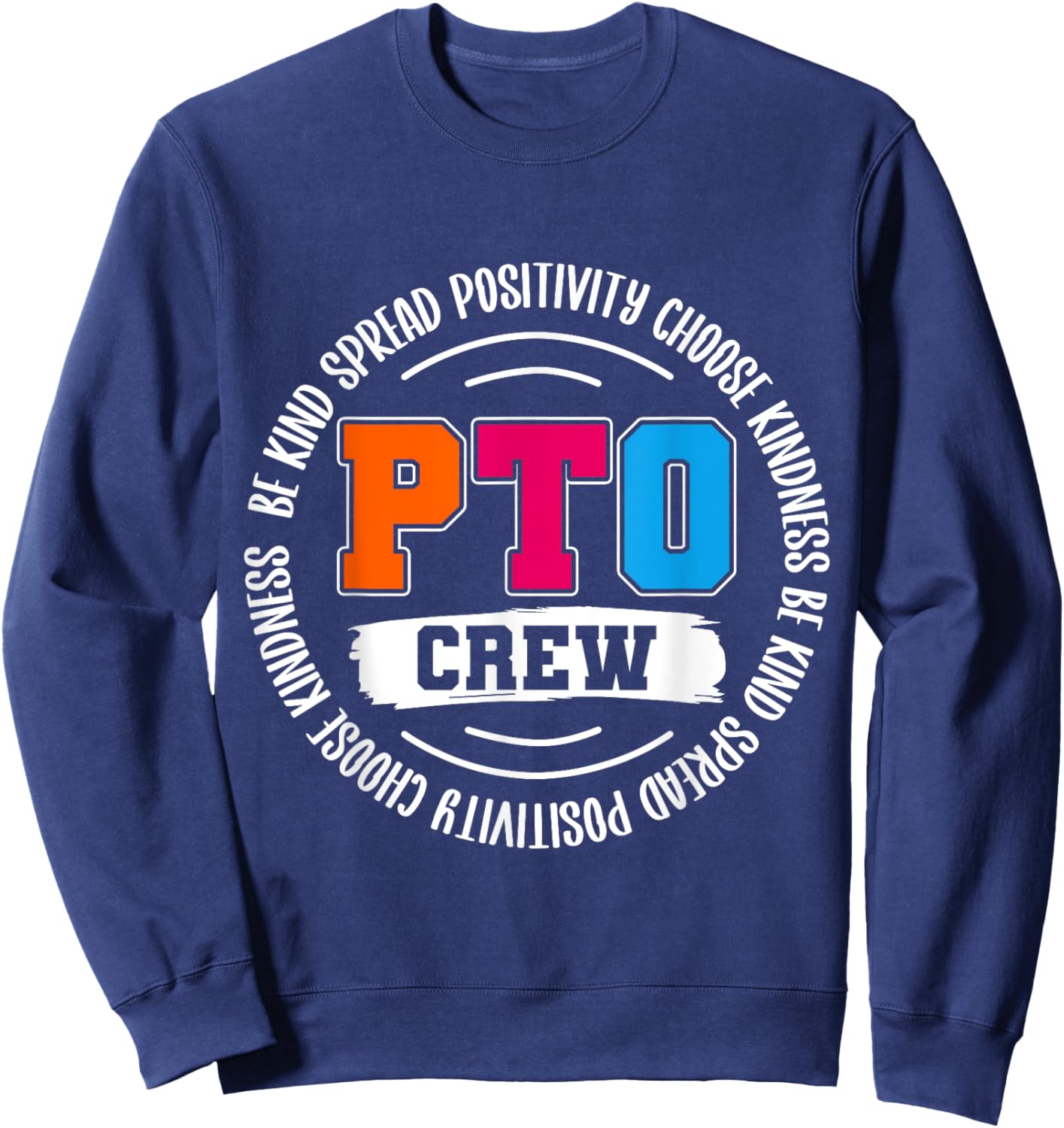 PTO Crew Teacher Student Spread Positivity Choose Kindness Men Women Sweatshirt - Sweatshirt | Navy