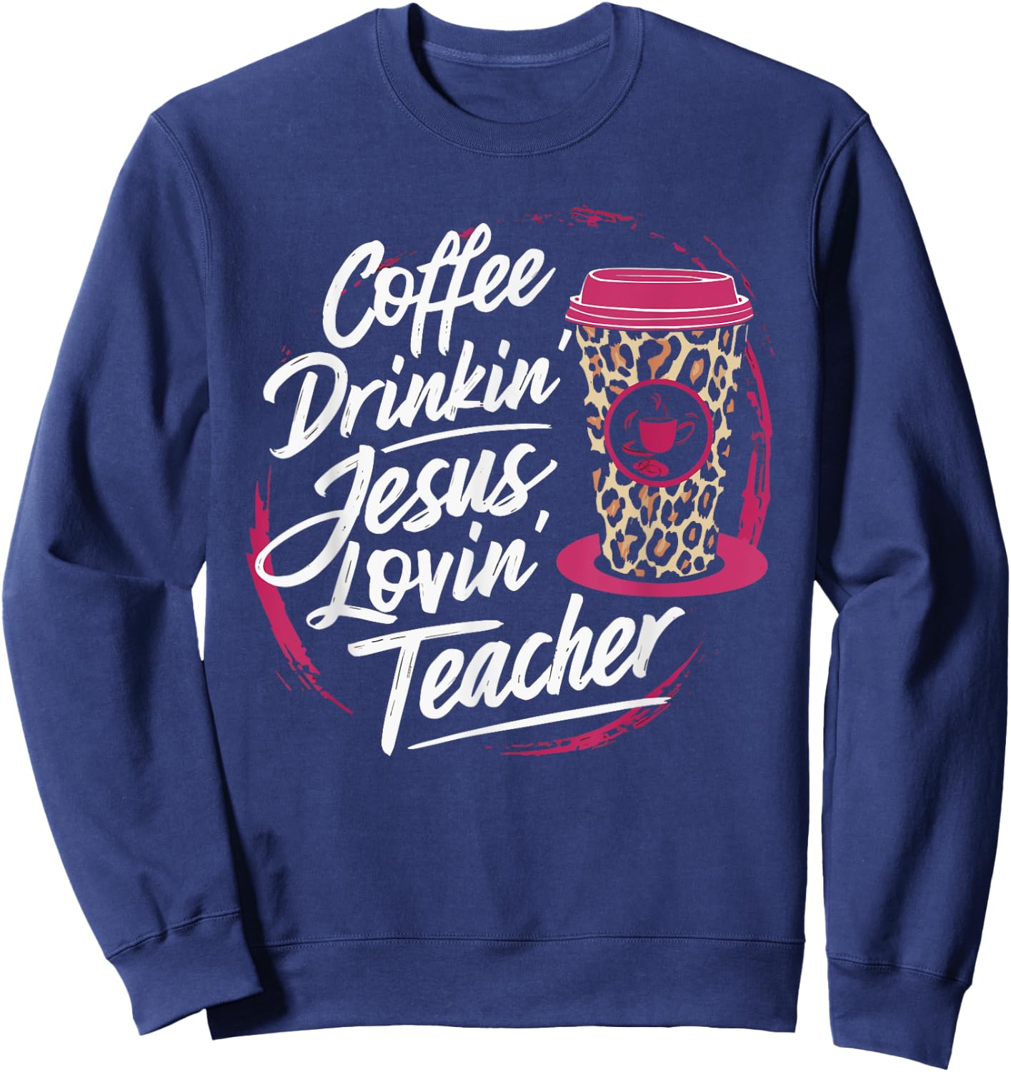 Coffee Drinkin' Jesus Lovin' Teacher Women Sweatshirt - Sweatshirt | Navy