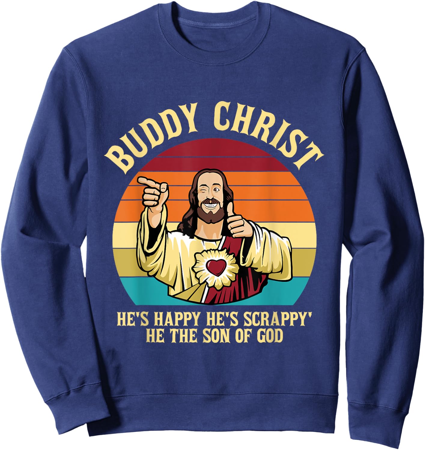Buddy Christ He's Happy He's Scrappy' He The Son Of God Sweatshirt - Sweatshirt | Navy