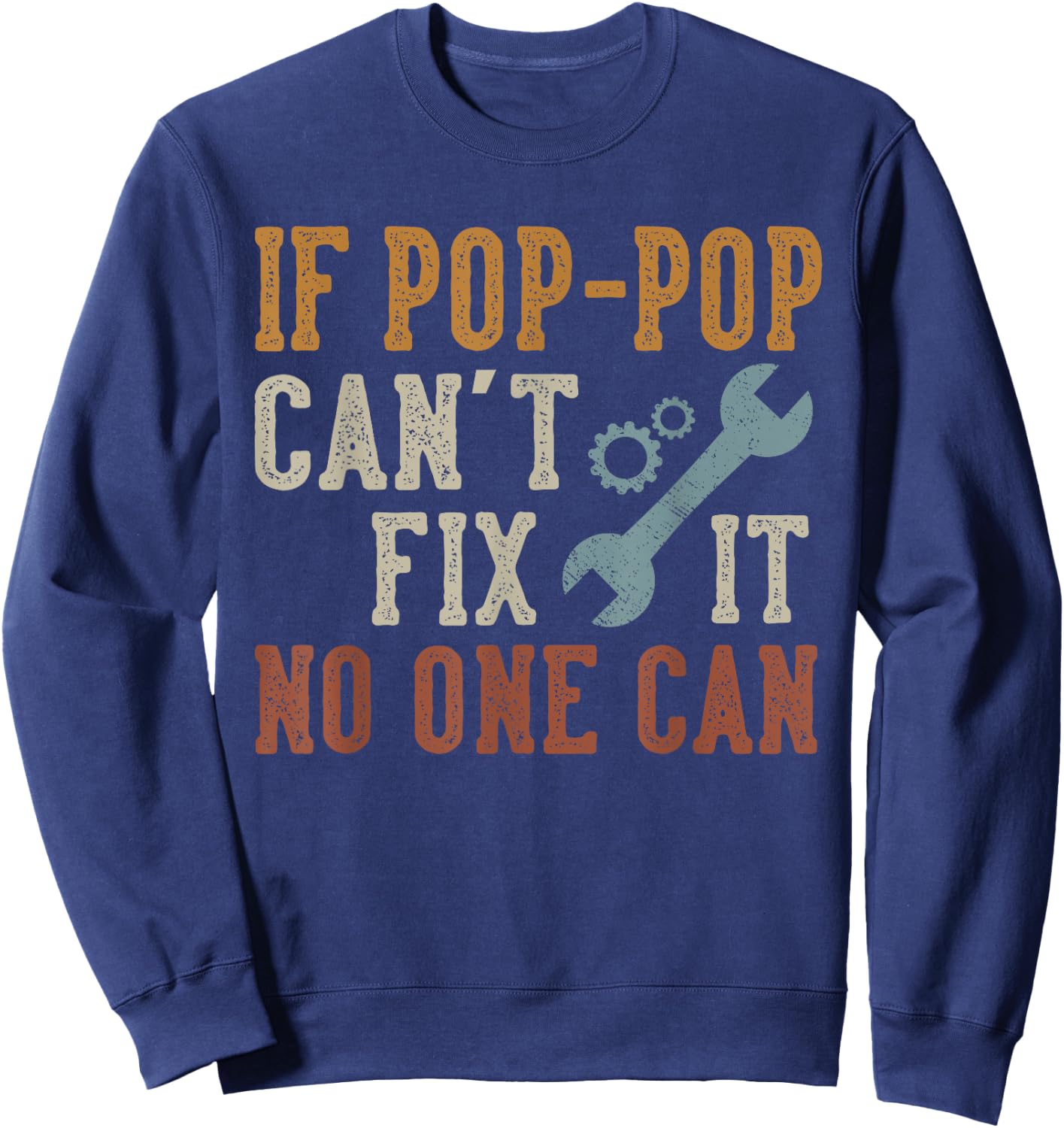 If Pop-Pop Can't Fix It No One Can Funny PopPop Father's Day Sweatshirt - Sweatshirt | Navy
