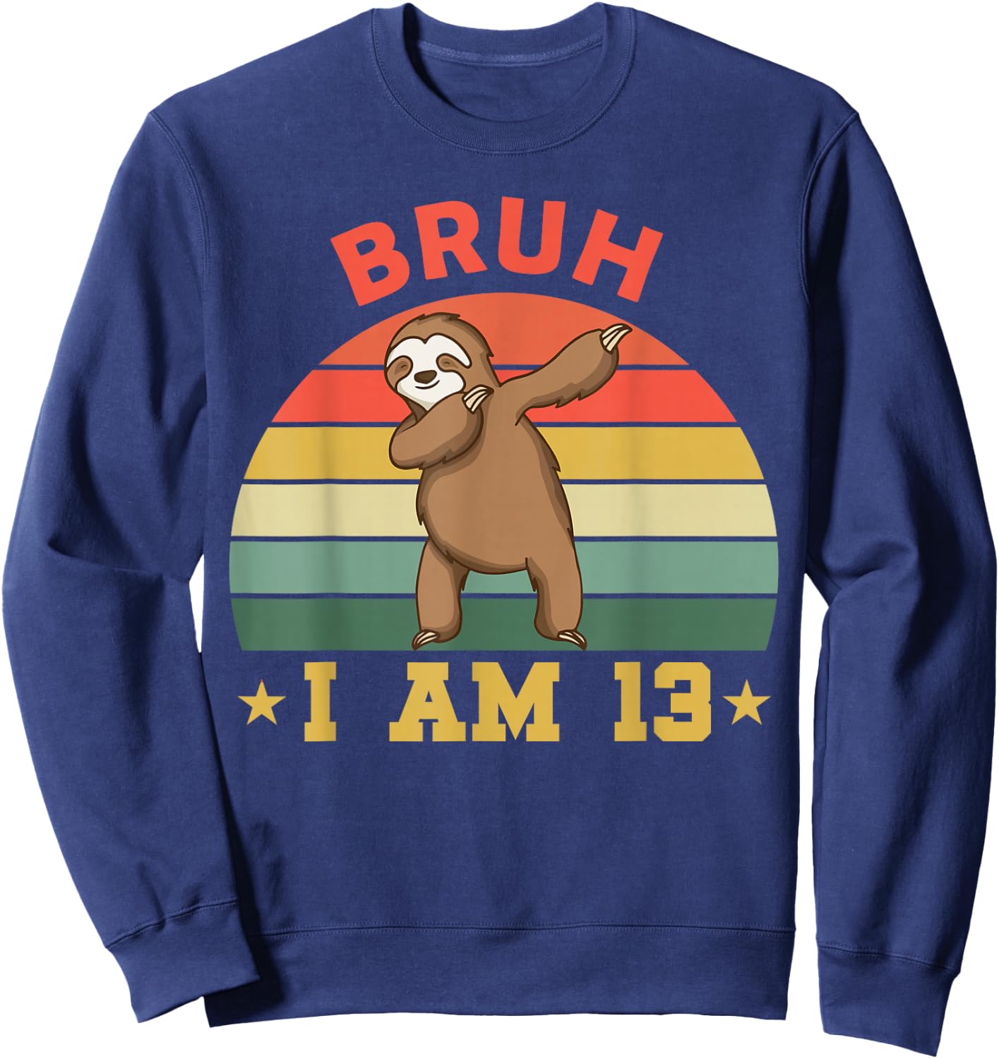 Retro Bruh I Am 13 Sloth 13th Bday Party 13 Years Old Sweatshirt - Sweatshirt | Navy