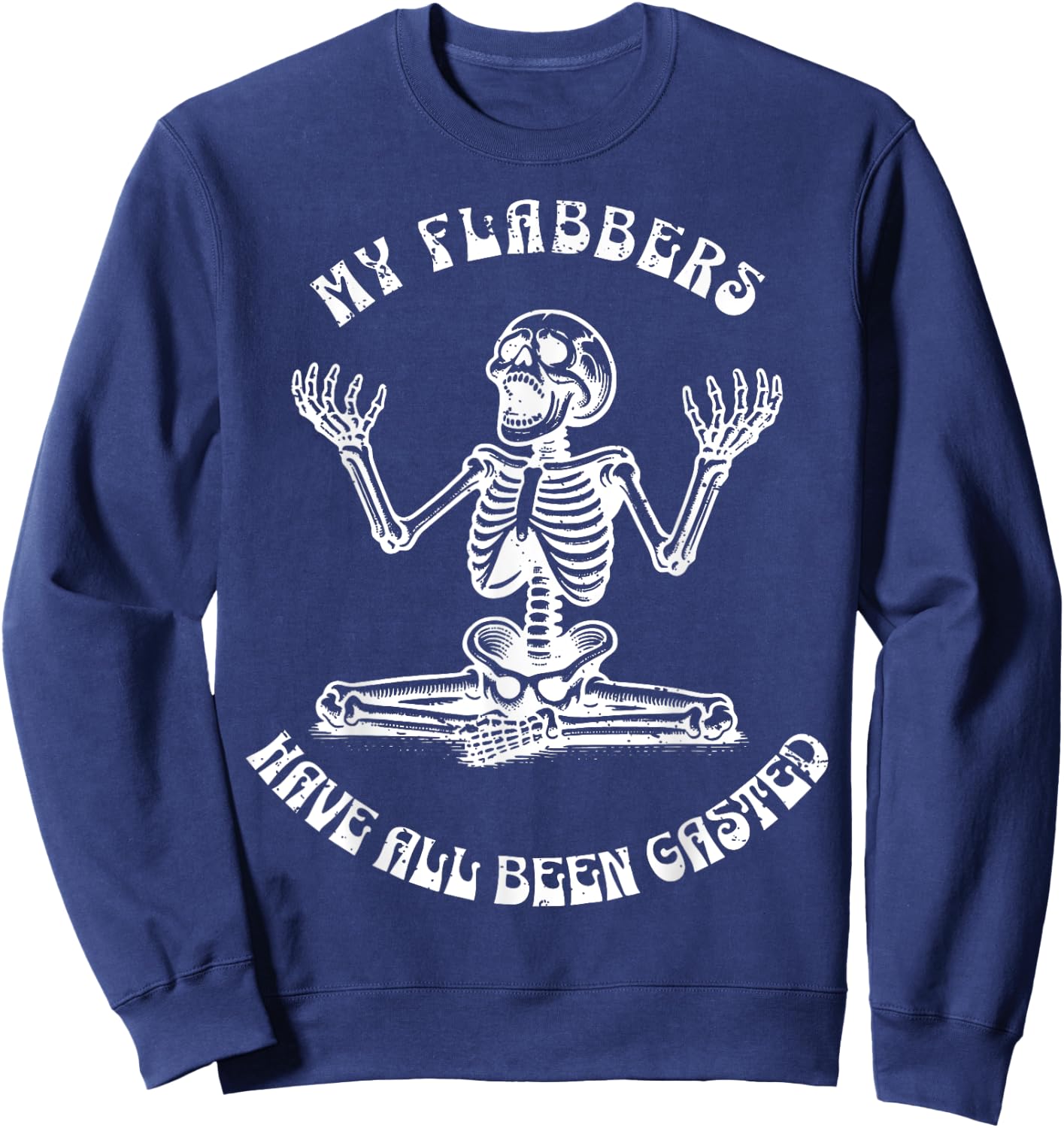 Funny Shocked Expression My Flabbers Have Al Been Gasted Sweatshirt - Sweatshirt | Navy