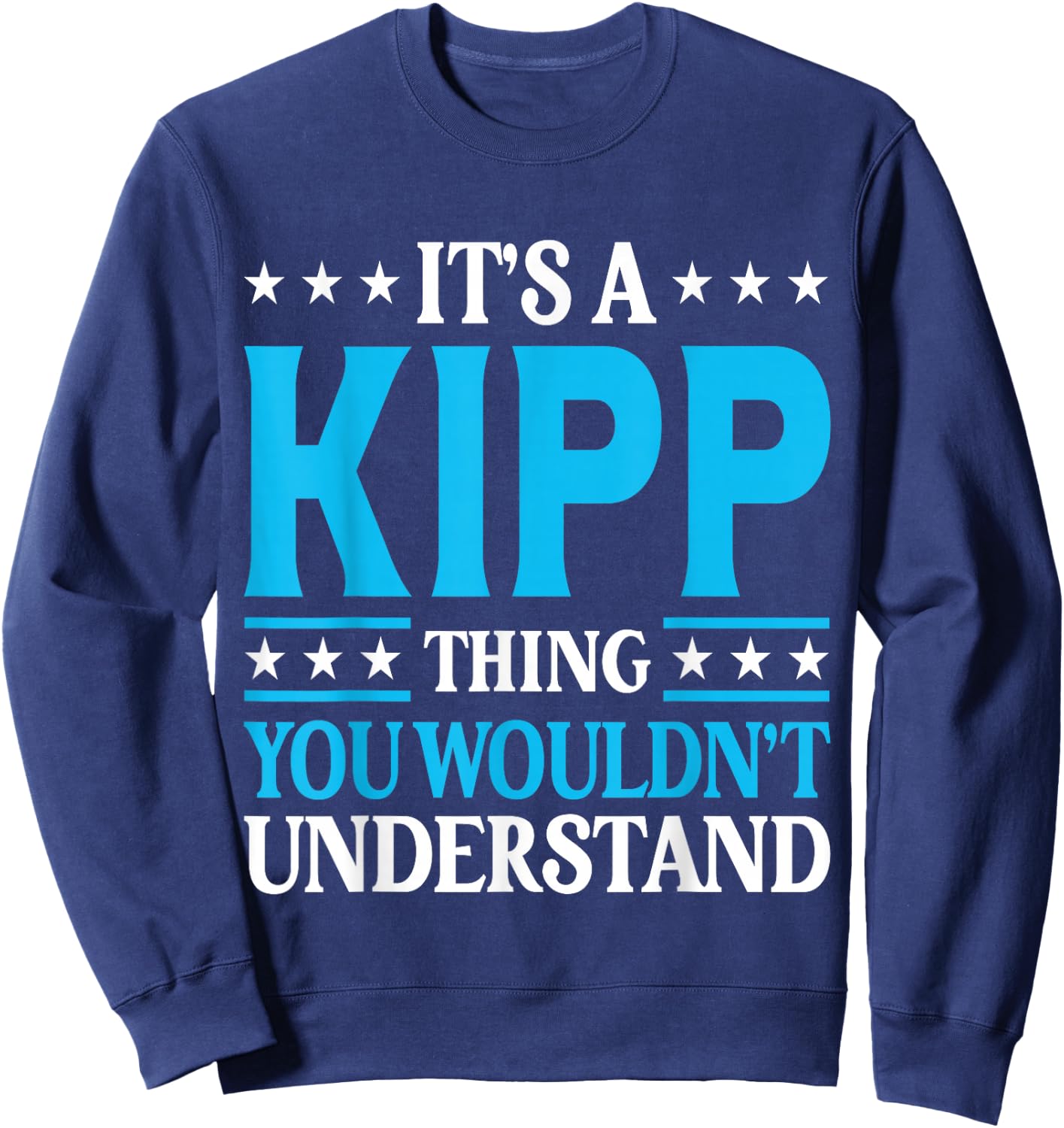 It's A Kipp Thing Wouldn't Understand Personal Name Kipp Sweatshirt - Sweatshirt | Navy