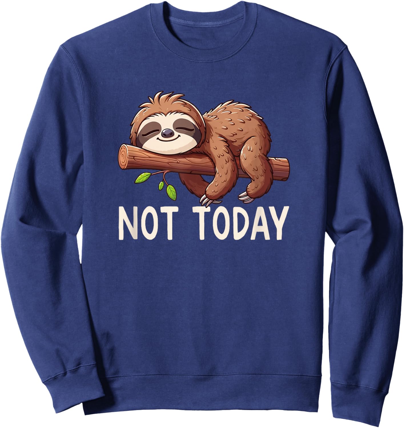 Not Today Sloth Sweatshirt - Sweatshirt | Navy