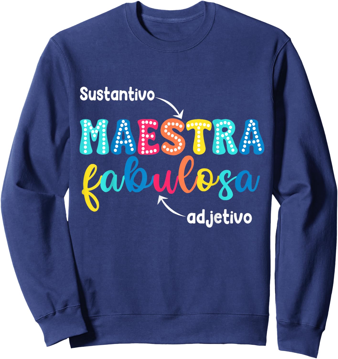 Sustantivo Maestra Fabulosa Adjetivo Spanish Teacher Sweatshirt - Sweatshirt | Navy