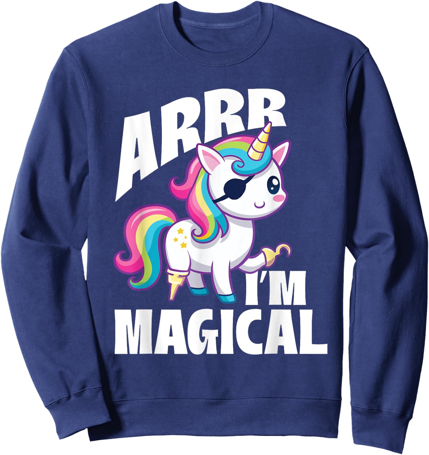 Arrr I'm Magical - Unicorn Lover Buccaneer Freebooter Sweatshirt - Sweatshirt | Navy