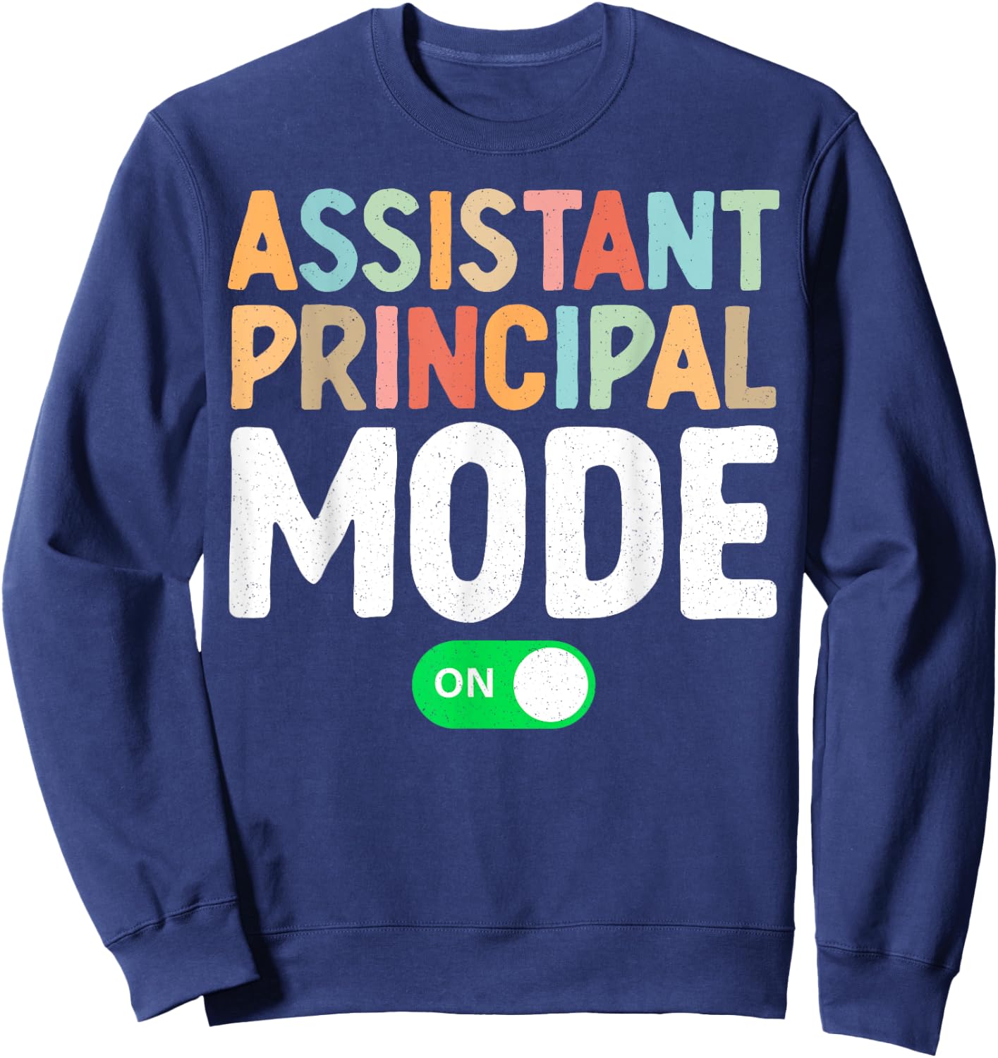 Assistant Principal Mode On Teacher Appreciation Week Women Sweatshirt - Sweatshirt | Navy