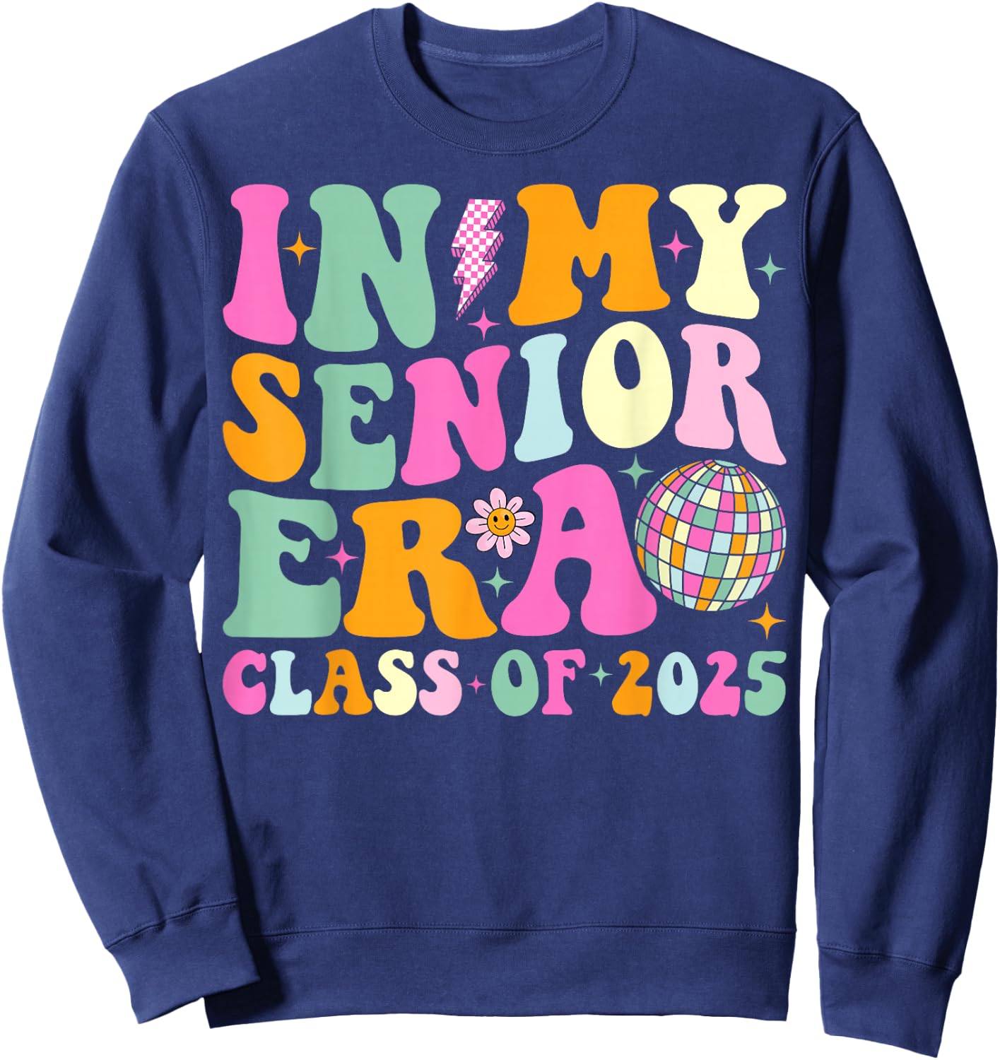 In My Senior Era Class of 2025 Senior 2025 Graduation Sweatshirt - Sweatshirt | Navy
