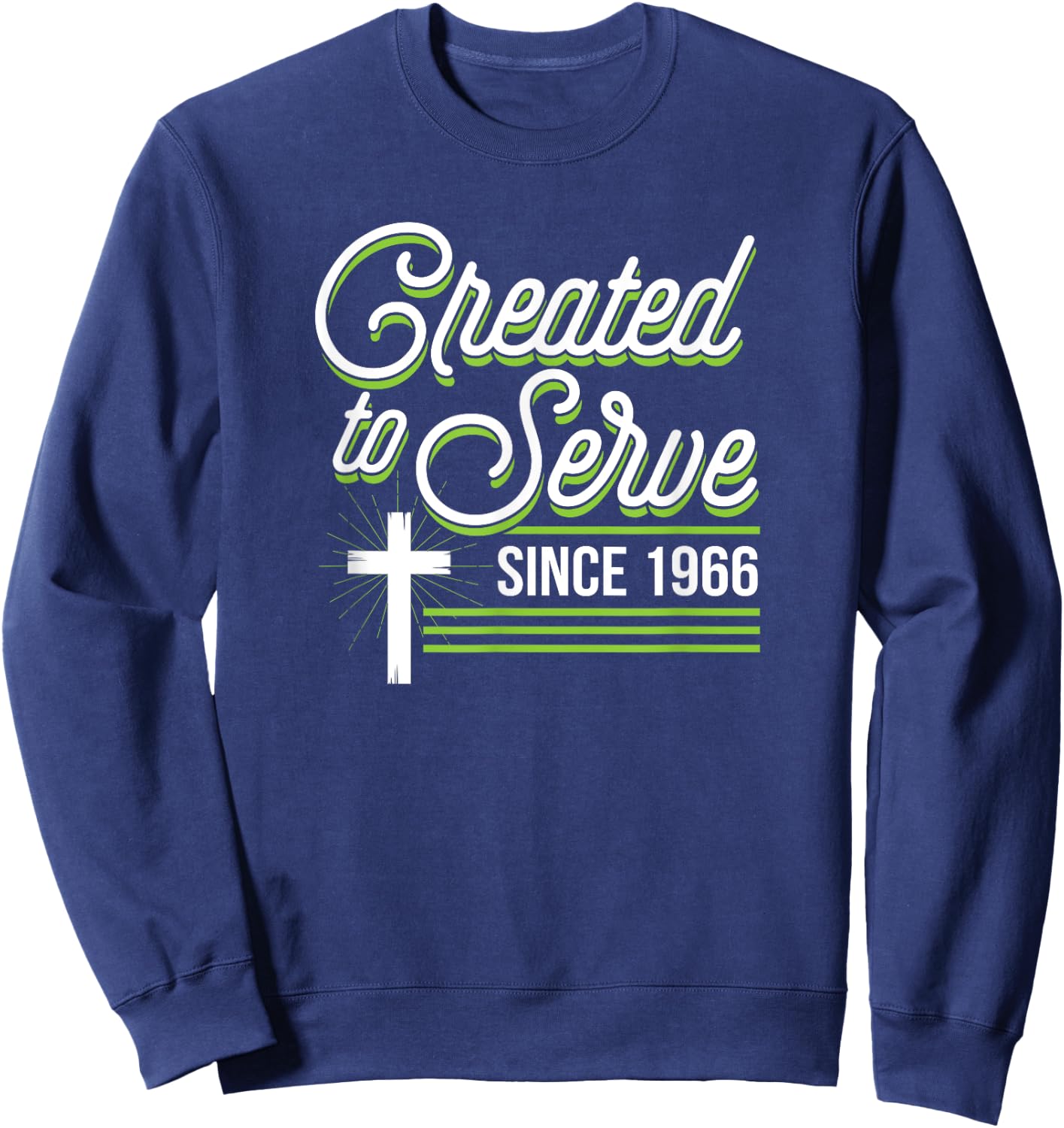 Created To Serve Since 1966 Christian Birthday Birth Year Sweatshirt - Sweatshirt | Navy