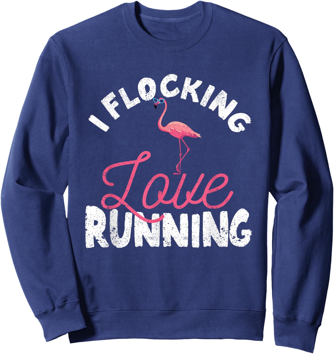 I Flocking Love Running Flamingo Funny Jogging Runners Sweatshirt - Sweatshirt | Navy