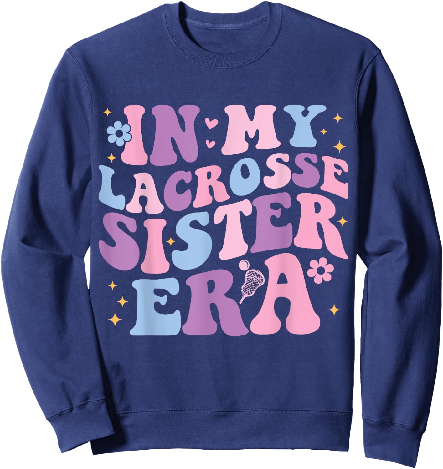 In My Lacrosse Sister Era Groovy Cute Lacrosse Sister Sweatshirt - Sweatshirt | Navy