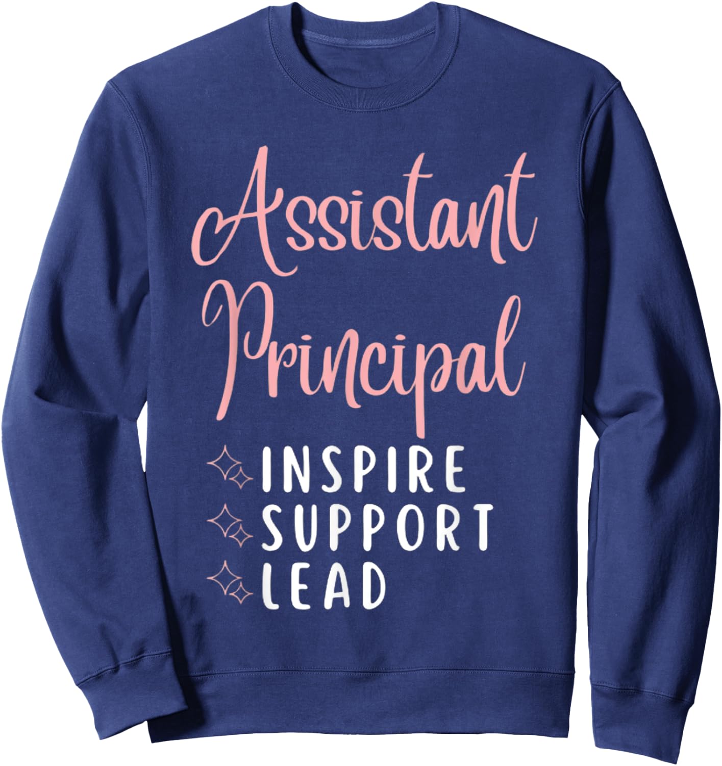 Assistant Principal Inspire Support Lead Funny School Admins Sweatshirt - Sweatshirt | Navy