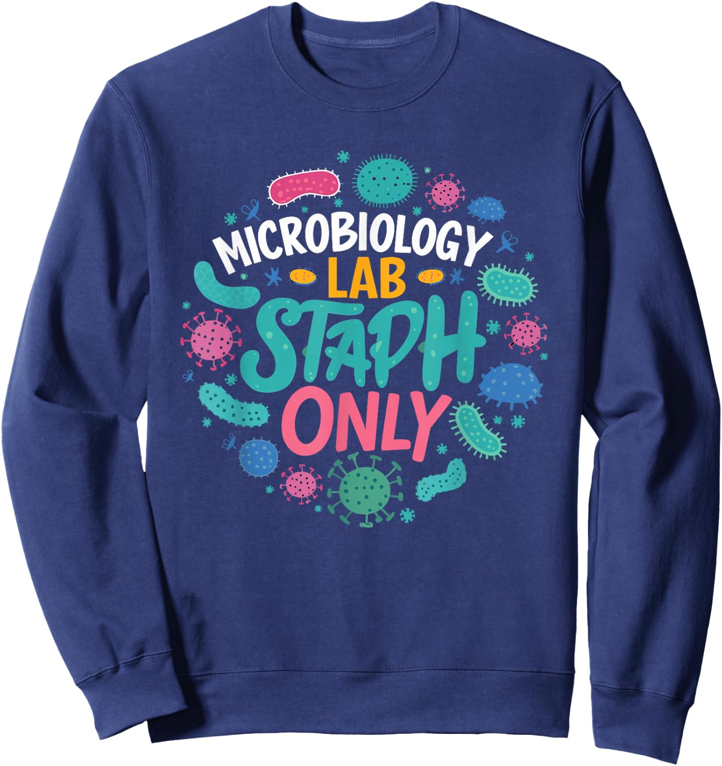 Biologist Microbiologist Microbiology Lab Staph Biology Sweatshirt - Sweatshirt | Navy