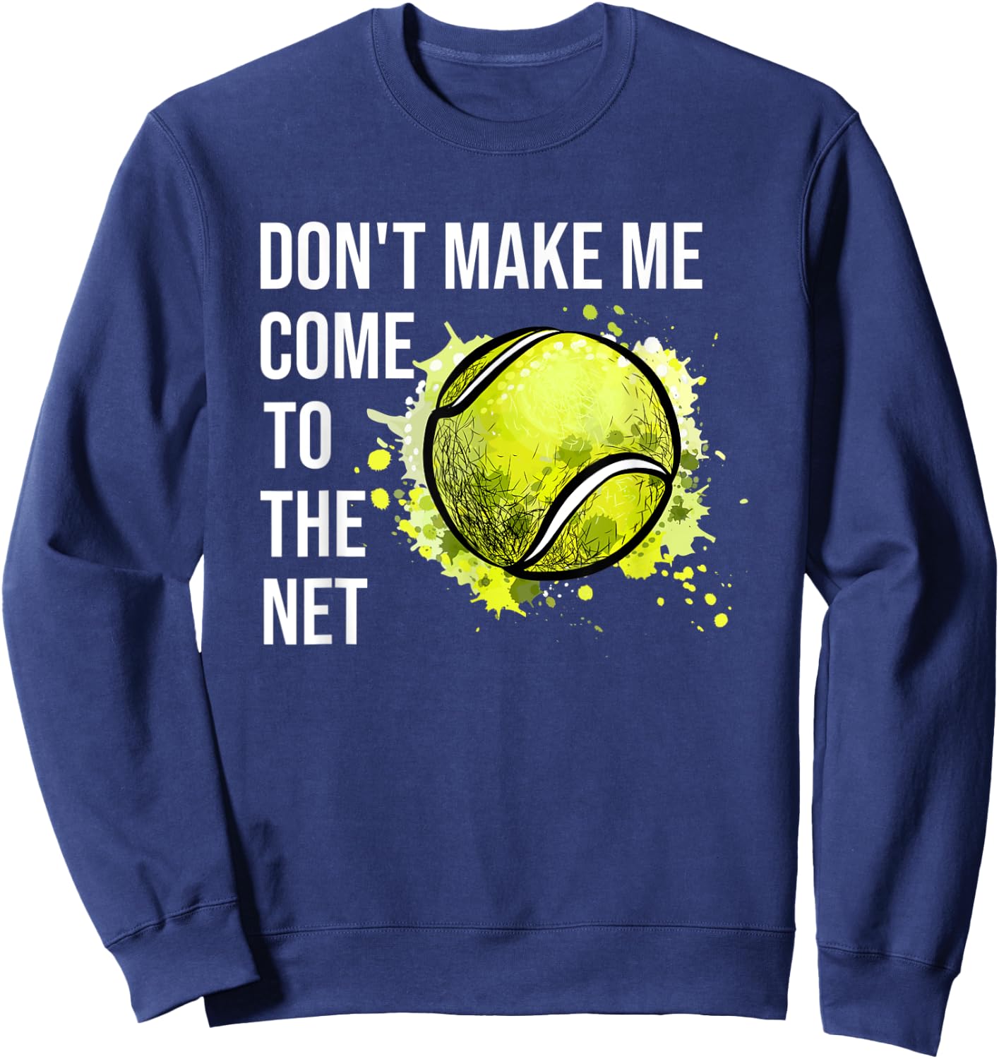 Don't Make Me Come To The Net Tennis Sweatshirt - Sweatshirt | Navy