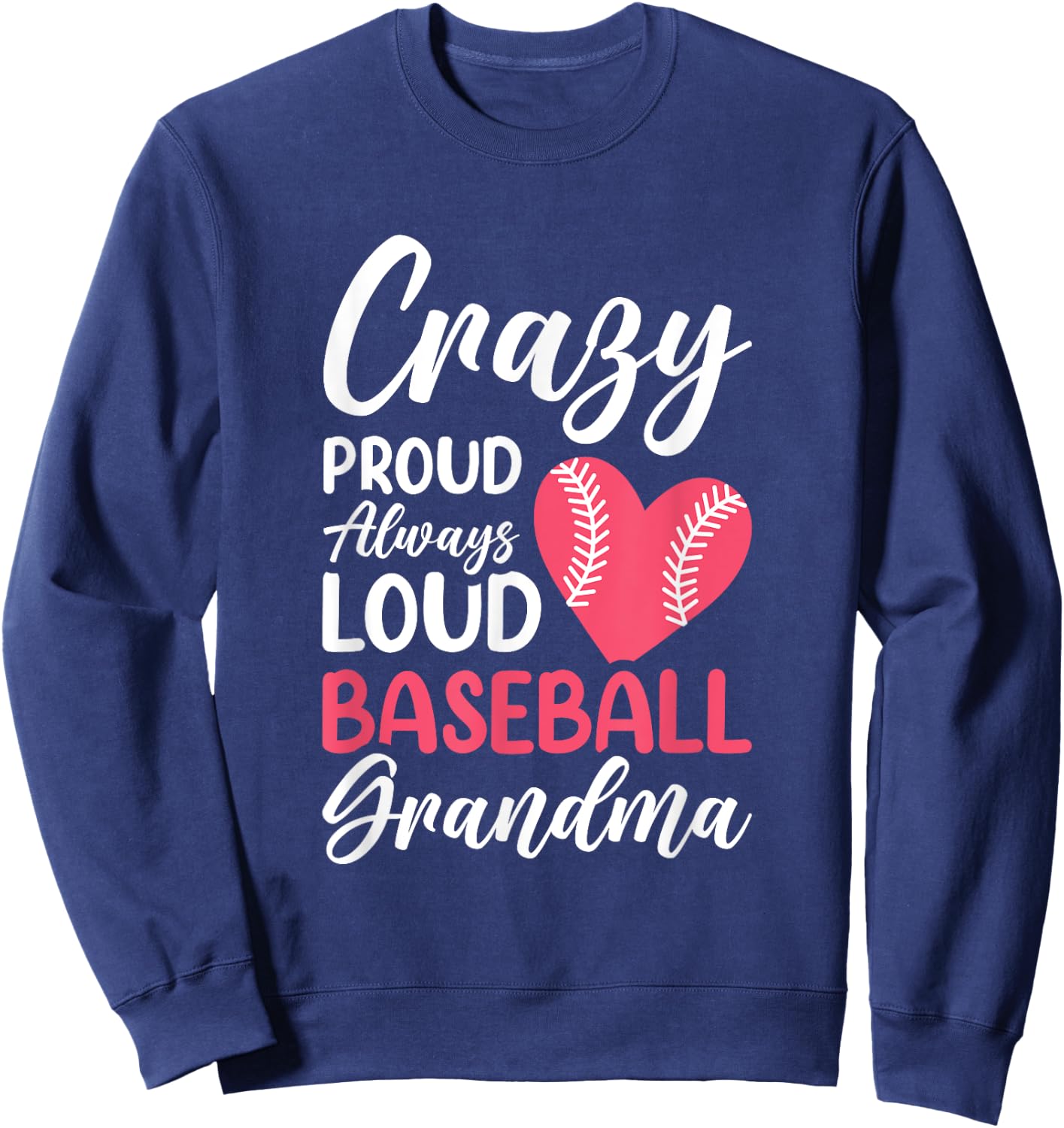 Crazy Proud Always Loud Baseball Grandma Sweatshirt - Sweatshirt | Navy
