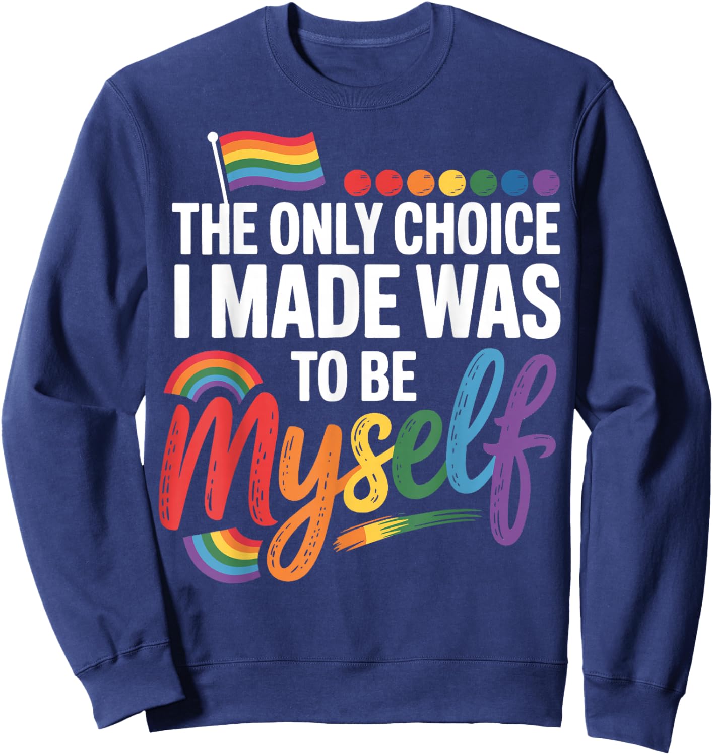 The Only Choice I Made Was To Be Myself Sweatshirt - Sweatshirt | Navy