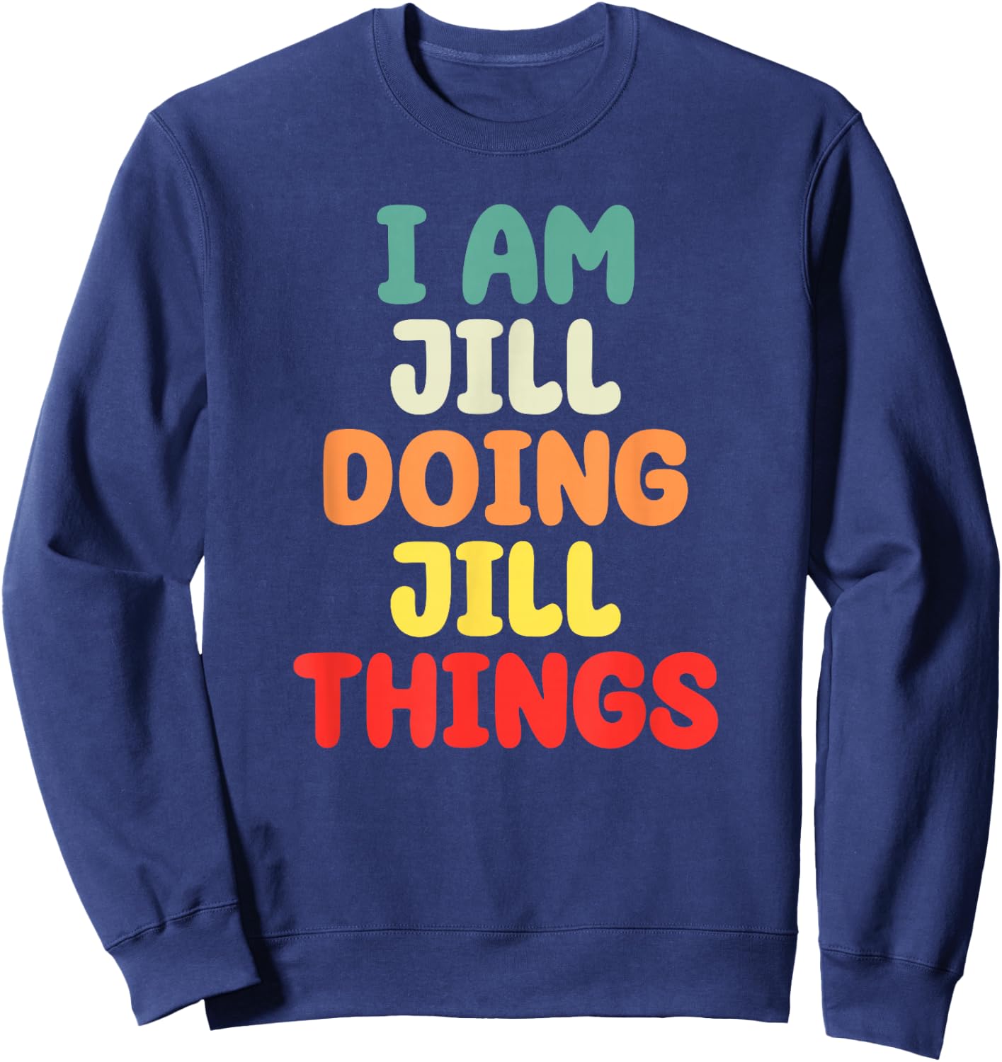 I Am Jill Doing Jill Things Mother's Day Sweatshirt - Sweatshirt | Navy