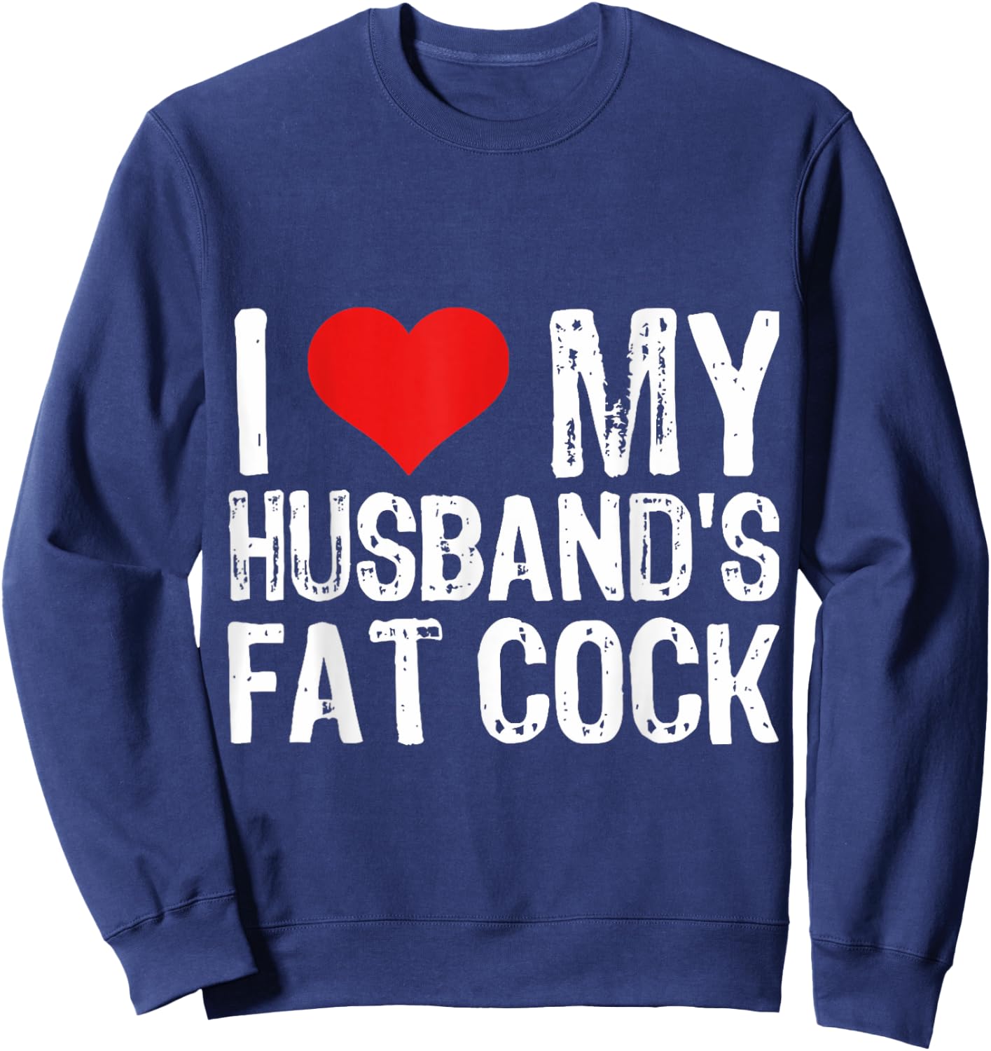 I Love M Husband's Fat Cock Sweatshirt - Sweatshirt | Navy