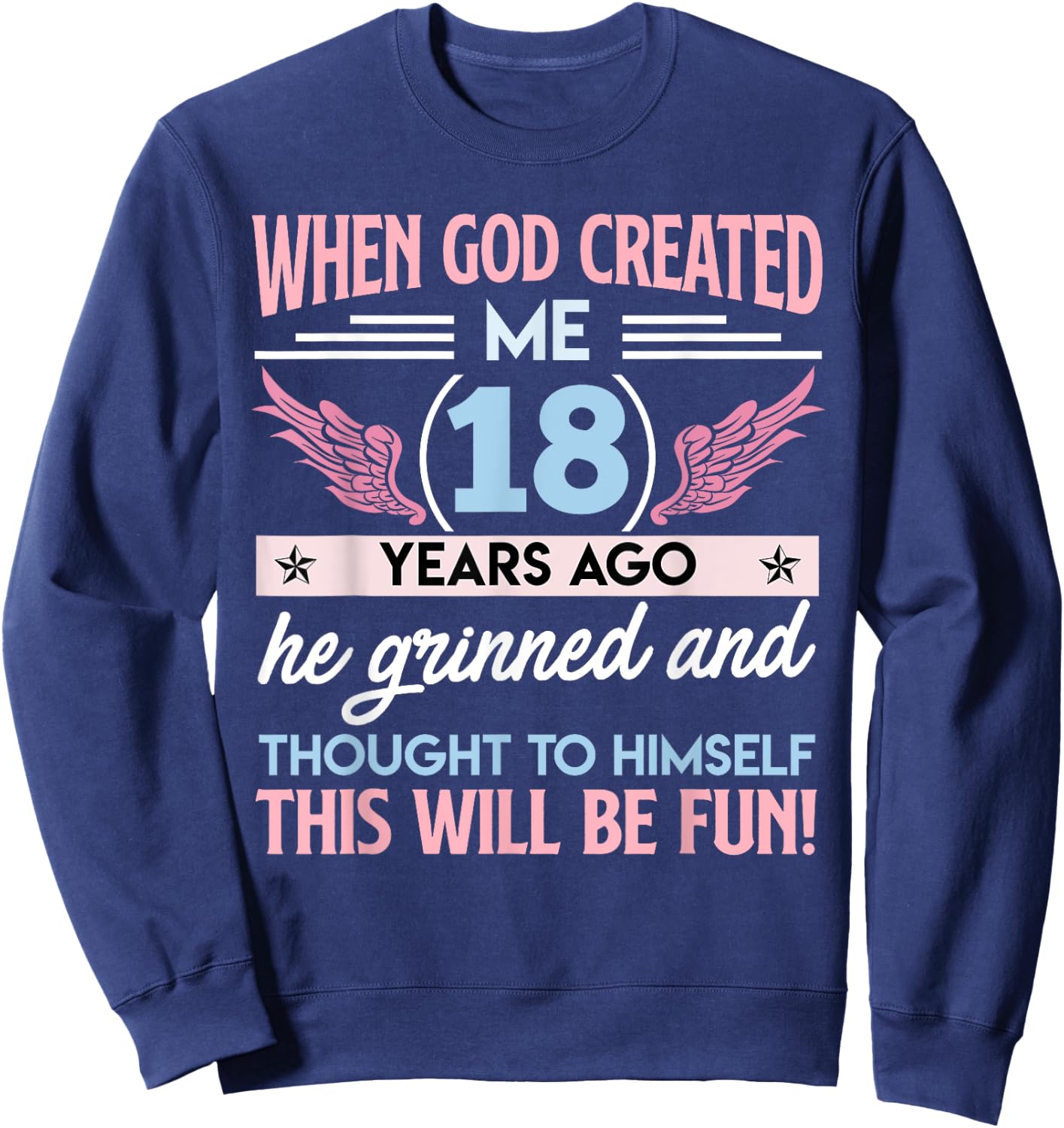 18th When God Created me 18 Years Ago Girl B-Day Party Sweatshirt - Sweatshirt | Navy