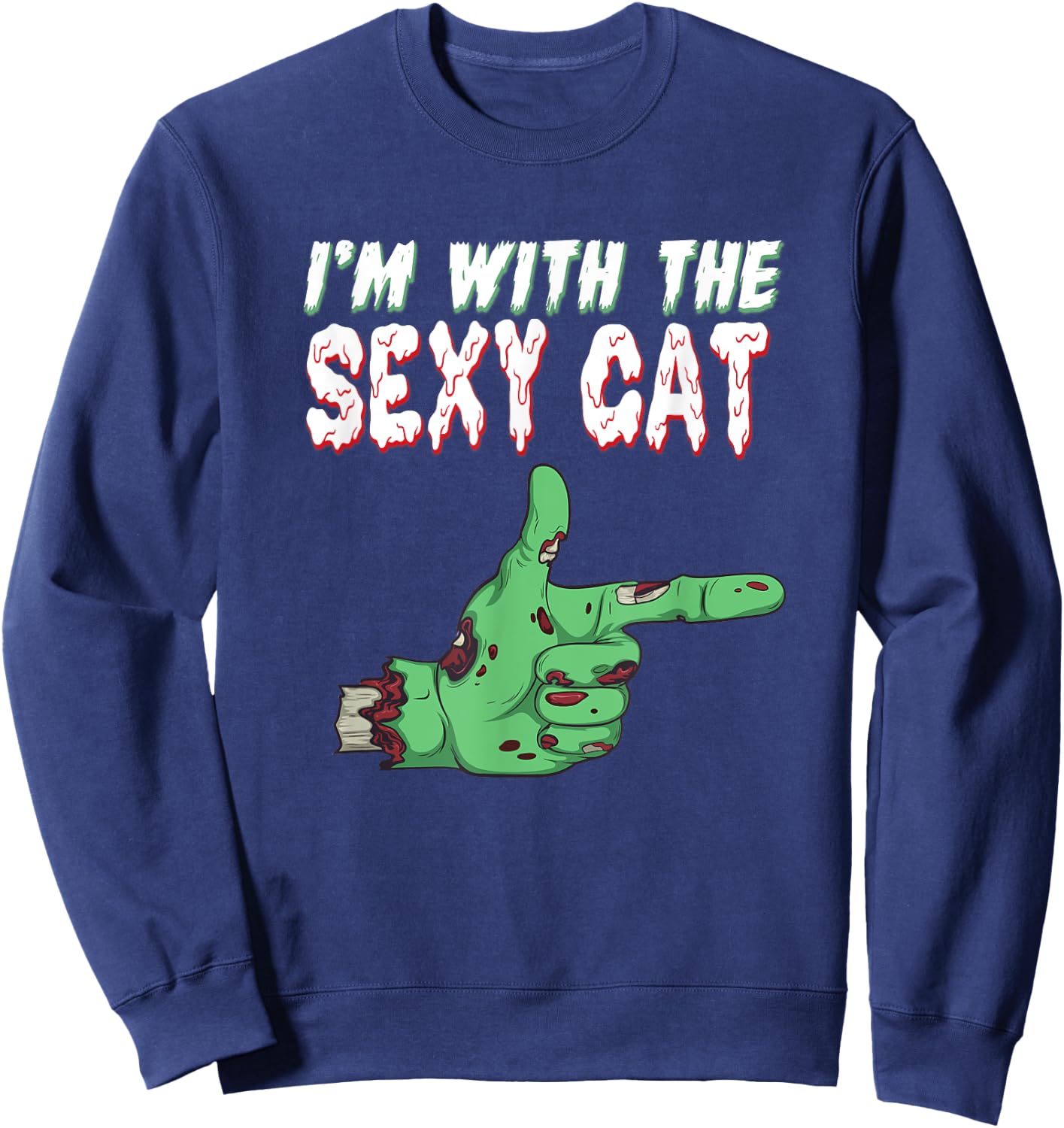 Halloween Zombie I'm With The Sexy Cat Men Women Sweatshirt - Sweatshirt | Navy