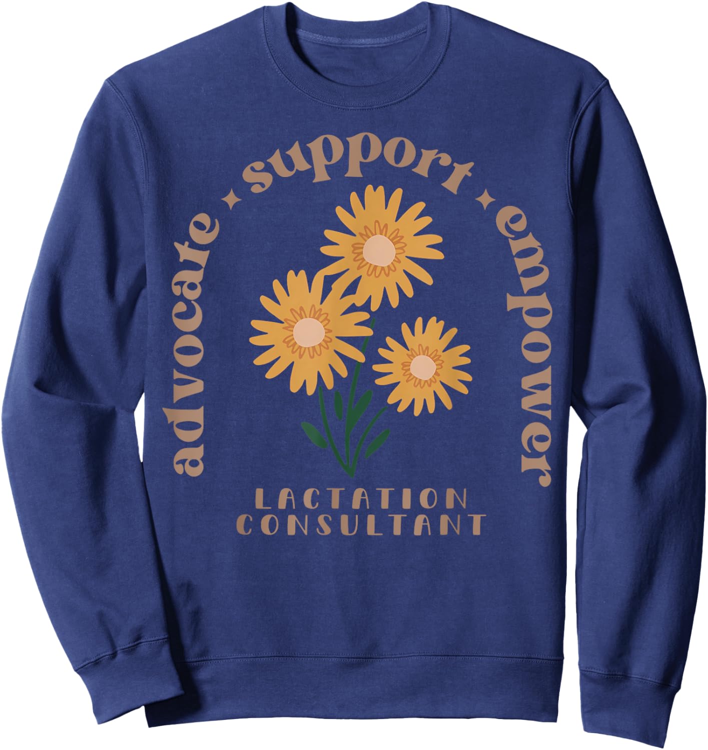 Lactation Consultant Flower Advocate Support Empower IBCLC Sweatshirt - Sweatshirt | Navy