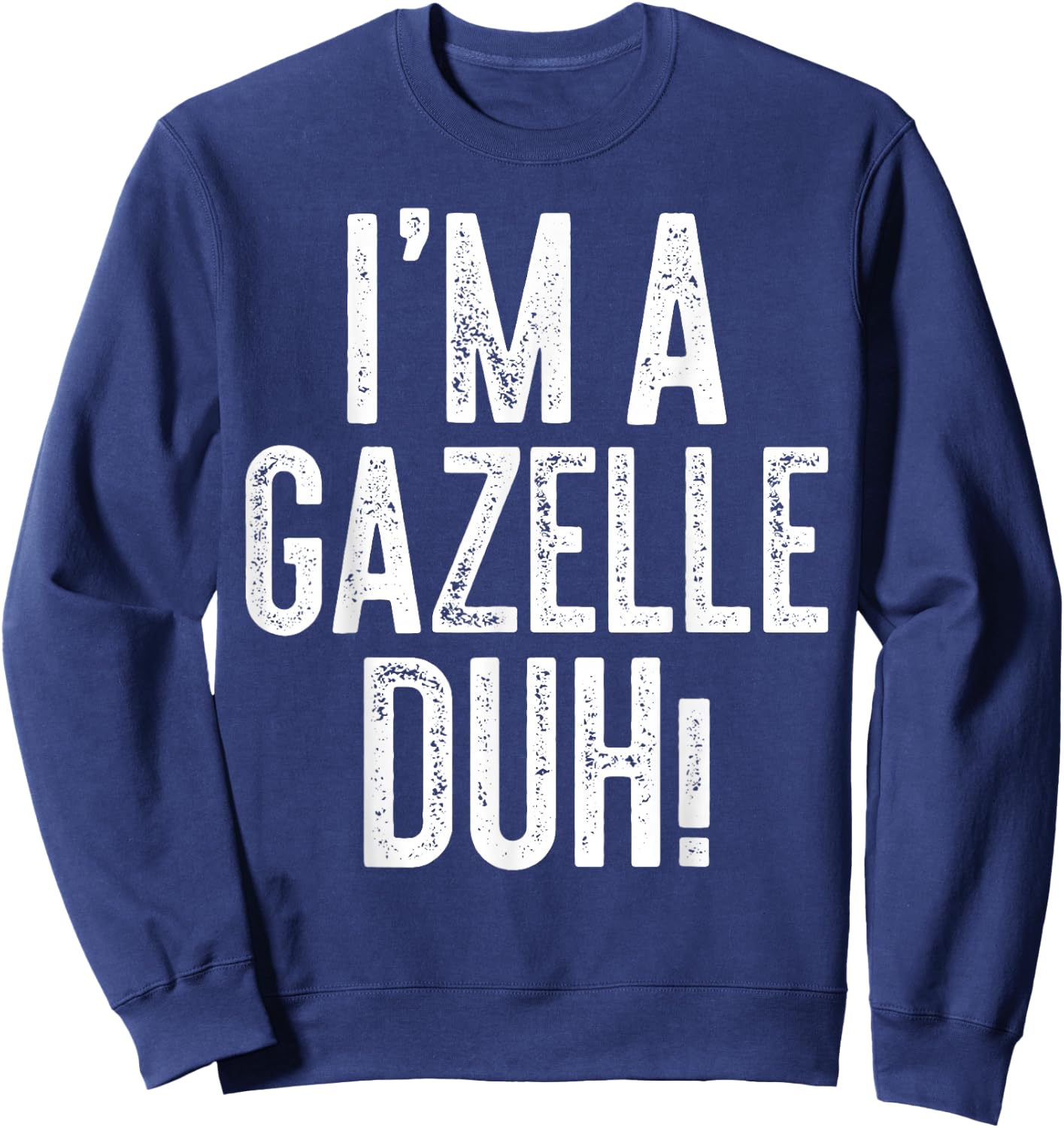 I'm A Gazelle Duh! Shirt Adult Kids Gazelle Costume Sweatshirt - Sweatshirt | Navy