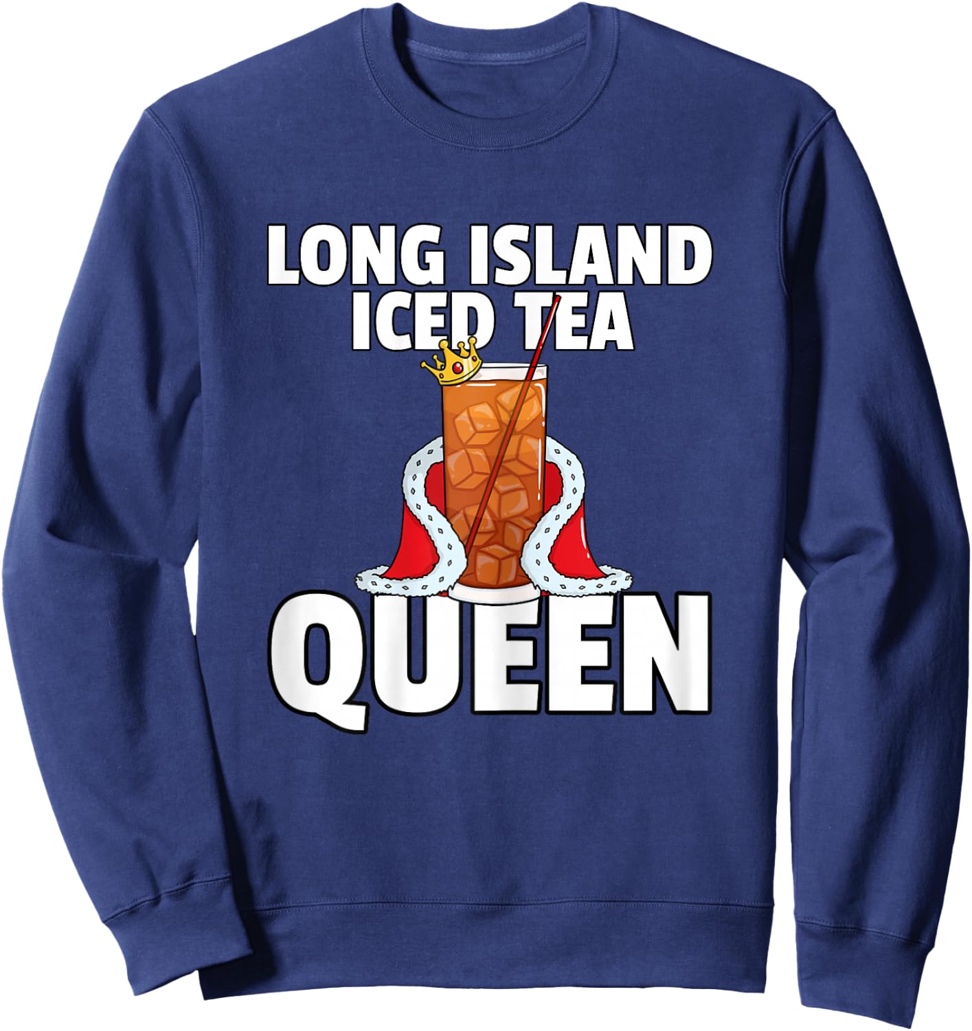 Long Island Iced Tea for Queen Sweatshirt - Sweatshirt | Navy