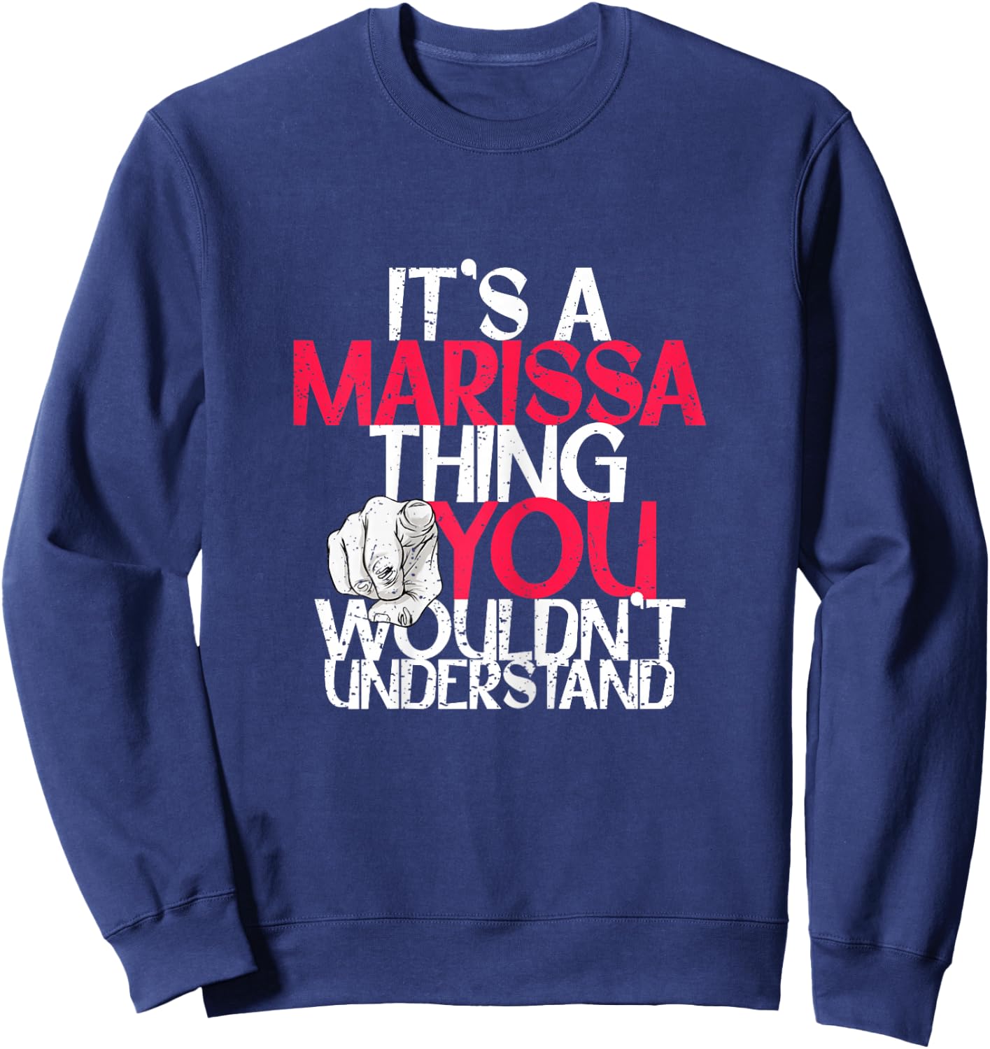 It's A Marissa Thing You Wouldn't Understand Sweatshirt - Sweatshirt | Navy