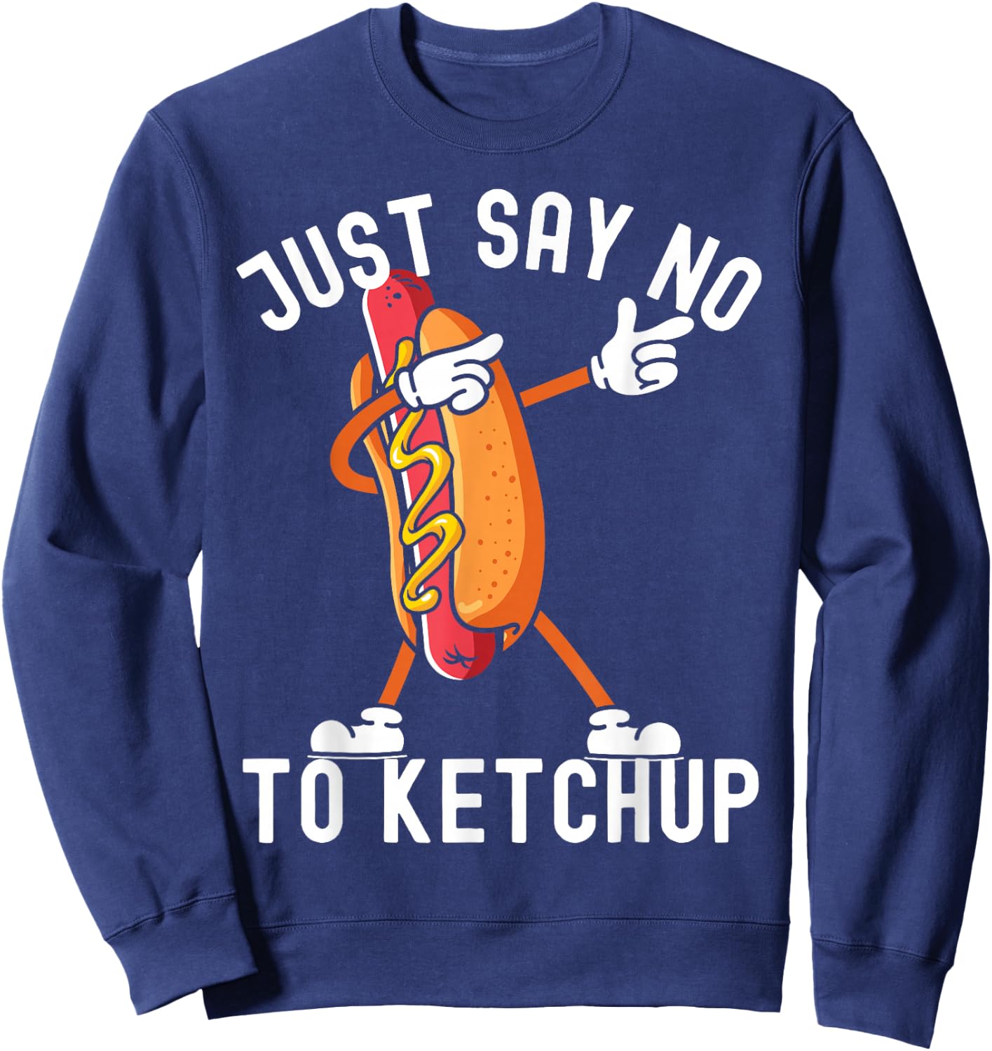 Just Say No To Ketchup Shirt Ketchup Hotdog 4th of July Sweatshirt - Sweatshirt | Navy