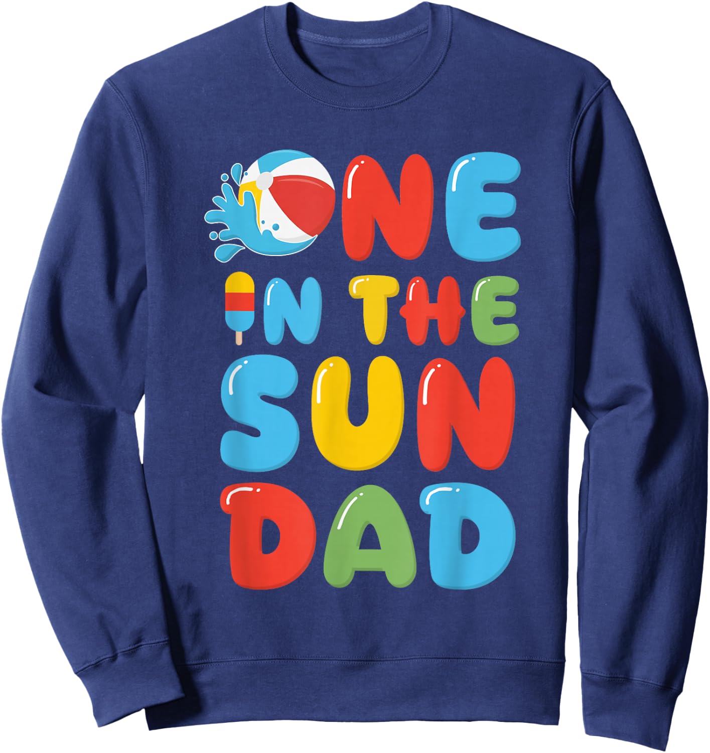 Dad One in The Sun 1st Birthday Pool Party Beach Ball Sweatshirt - Sweatshirt | Navy