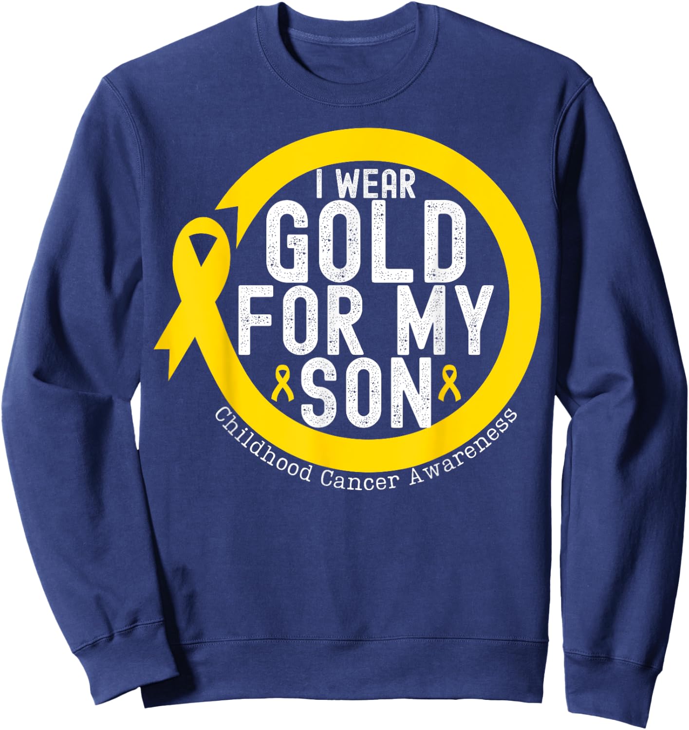 I Wear Gold_ For My Son Childhood Cancer Awareness Ribbon Sweatshirt - Sweatshirt | Navy
