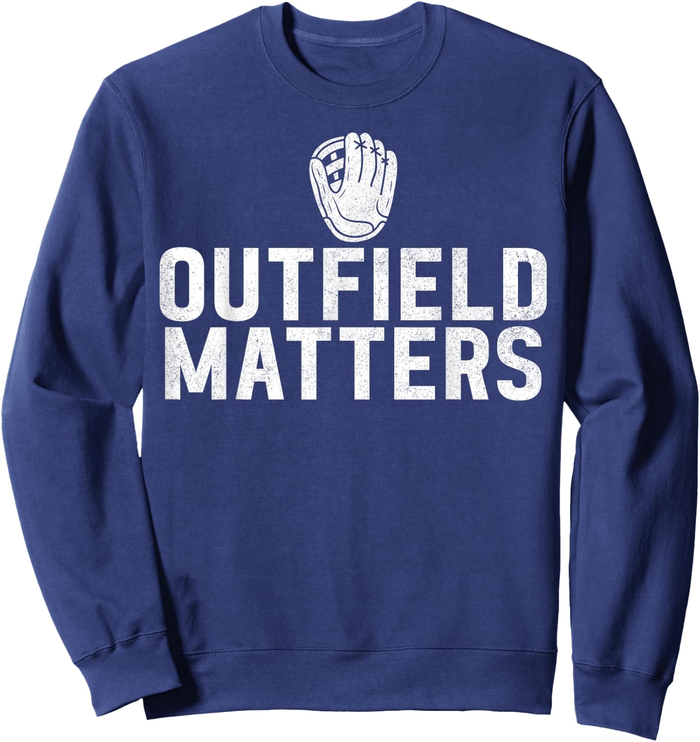 Outfield Matters Outfielders Baseball Sport Player Men Sweatshirt - Sweatshirt | Navy