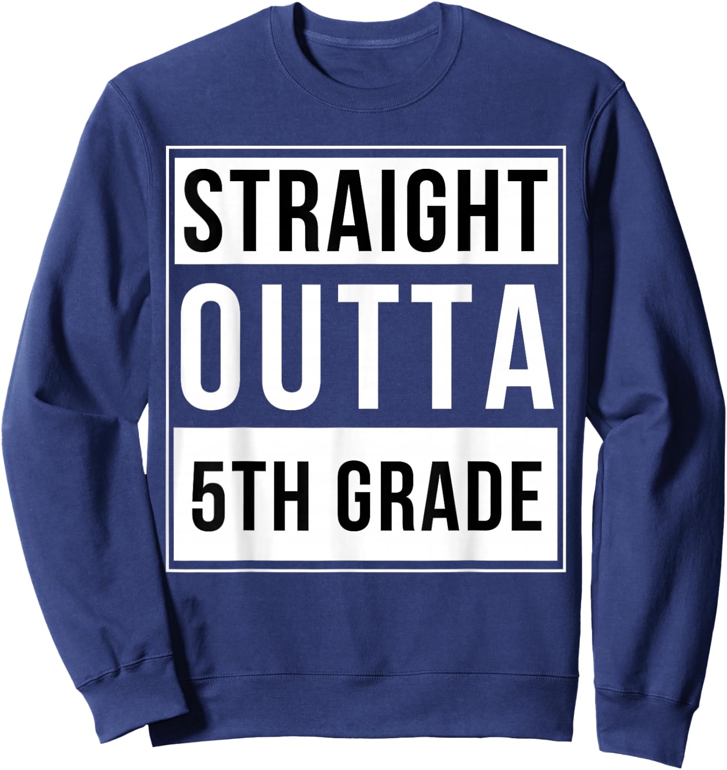 Straight Outta 5th Grade Funny Elementary School Graduation Sweatshirt - Sweatshirt | Navy