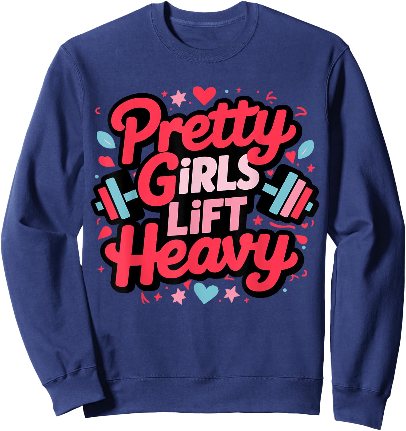 Weightlifting Fitness Gym Powerlifter Girl Pretty Girls Lift Heavy Black Women's Workout , Small Sweatshirt - Sweatshirt | Navy