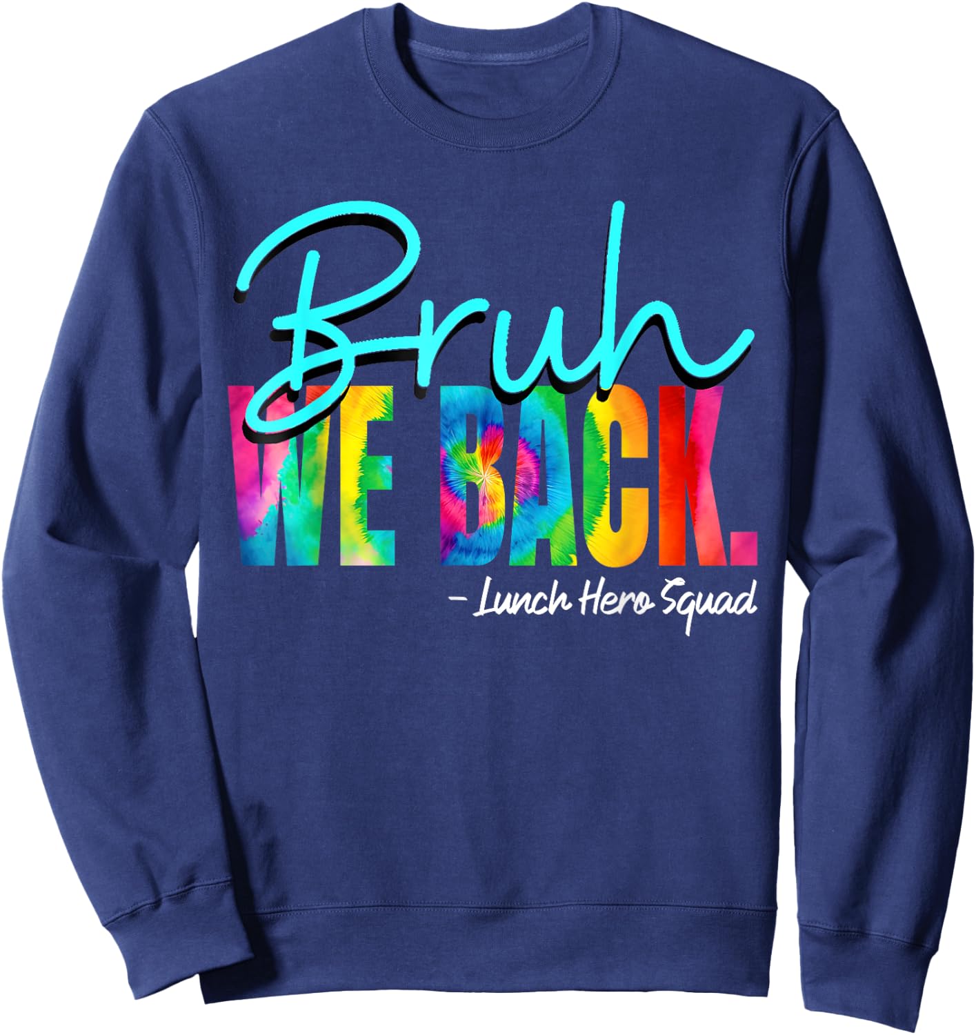 Bruh We Back Happy First Day of School Lunch Hero Squad Sweatshirt - Sweatshirt | Navy