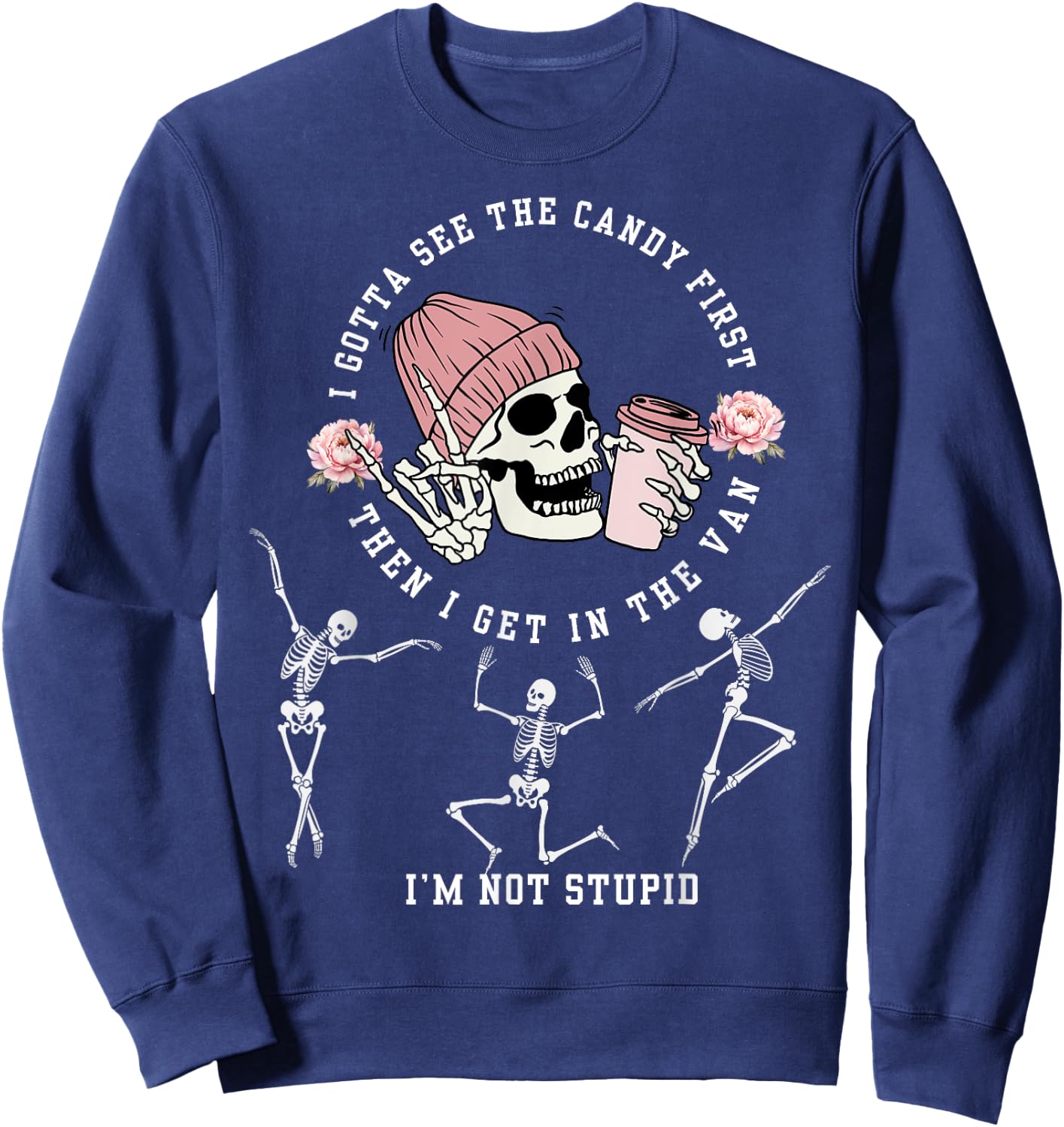 I Gotta See The Candy First I'm Not Stupid Creepy Adult Sweatshirt - Sweatshirt | Navy