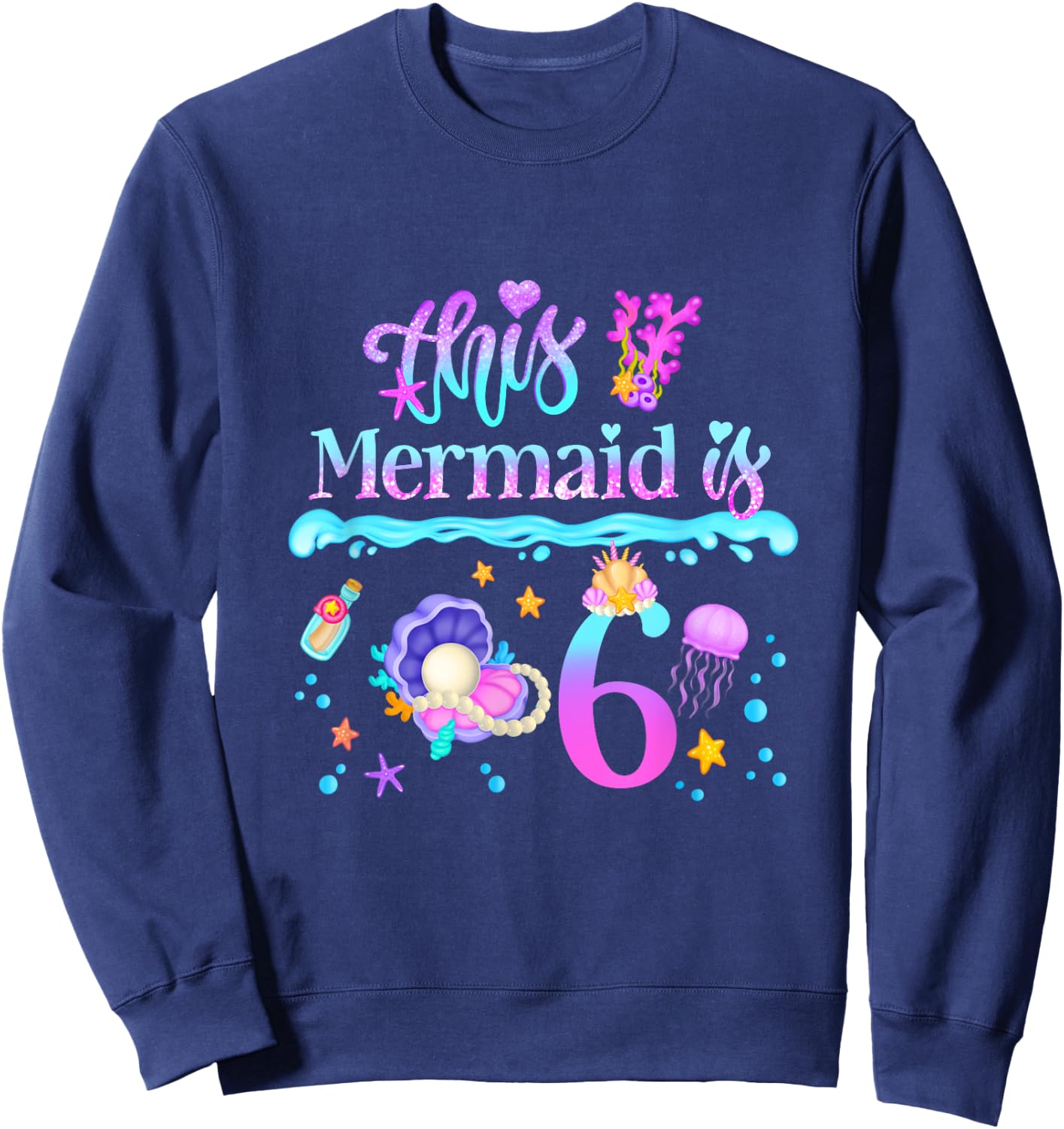 This Mermaid is 6 Years Old 6th Girls Birthday Party Kids Sweatshirt - Sweatshirt | Navy