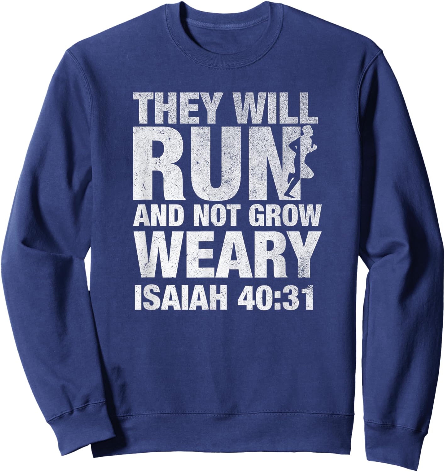 They Will Run and Not Grow Weary Isaiah 40:31 Runner Sweatshirt - Sweatshirt | Navy
