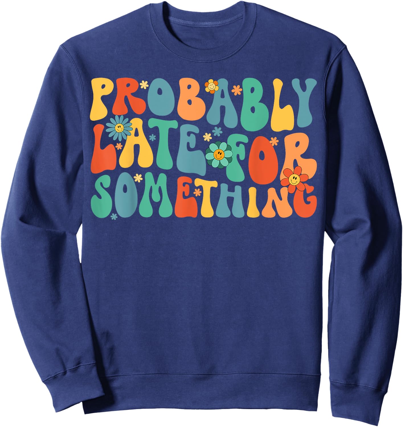 Probably Late for Something Funny Always Late Sweatshirt - Sweatshirt | Navy
