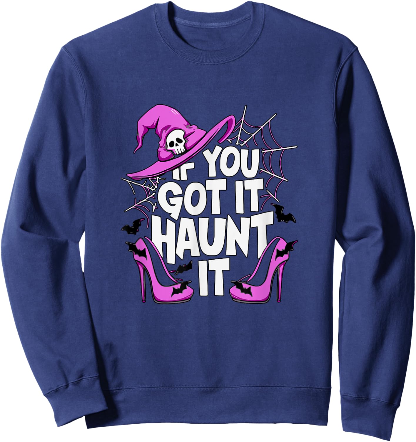 If You've Got It Haunt It Halloween Party Sweatshirt - Sweatshirt | Navy