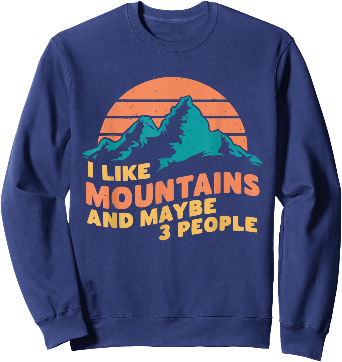 I Like Mountains And Maybe 3 People Hiking Camping Vintage Sweatshirt - Sweatshirt | Navy