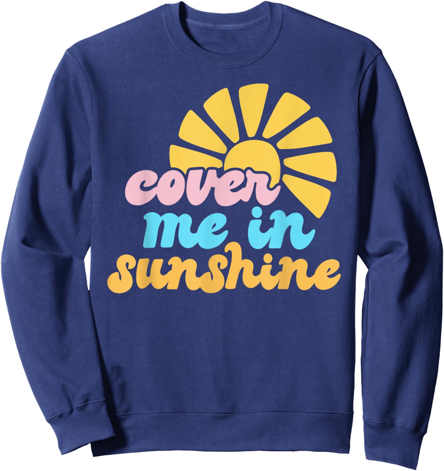 Cover Me In Sunshine Sweatshirt - Sweatshirt | Navy
