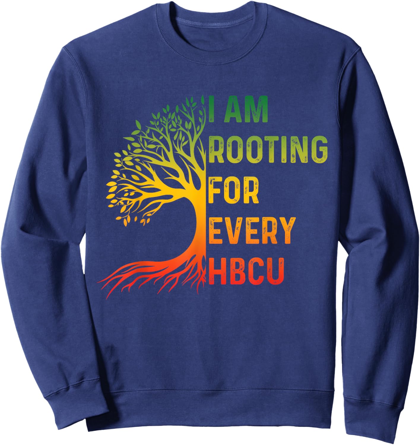 HBCU Black History Month I'm Rooting for Every HBCU Educated Sweatshirt - Sweatshirt | Navy